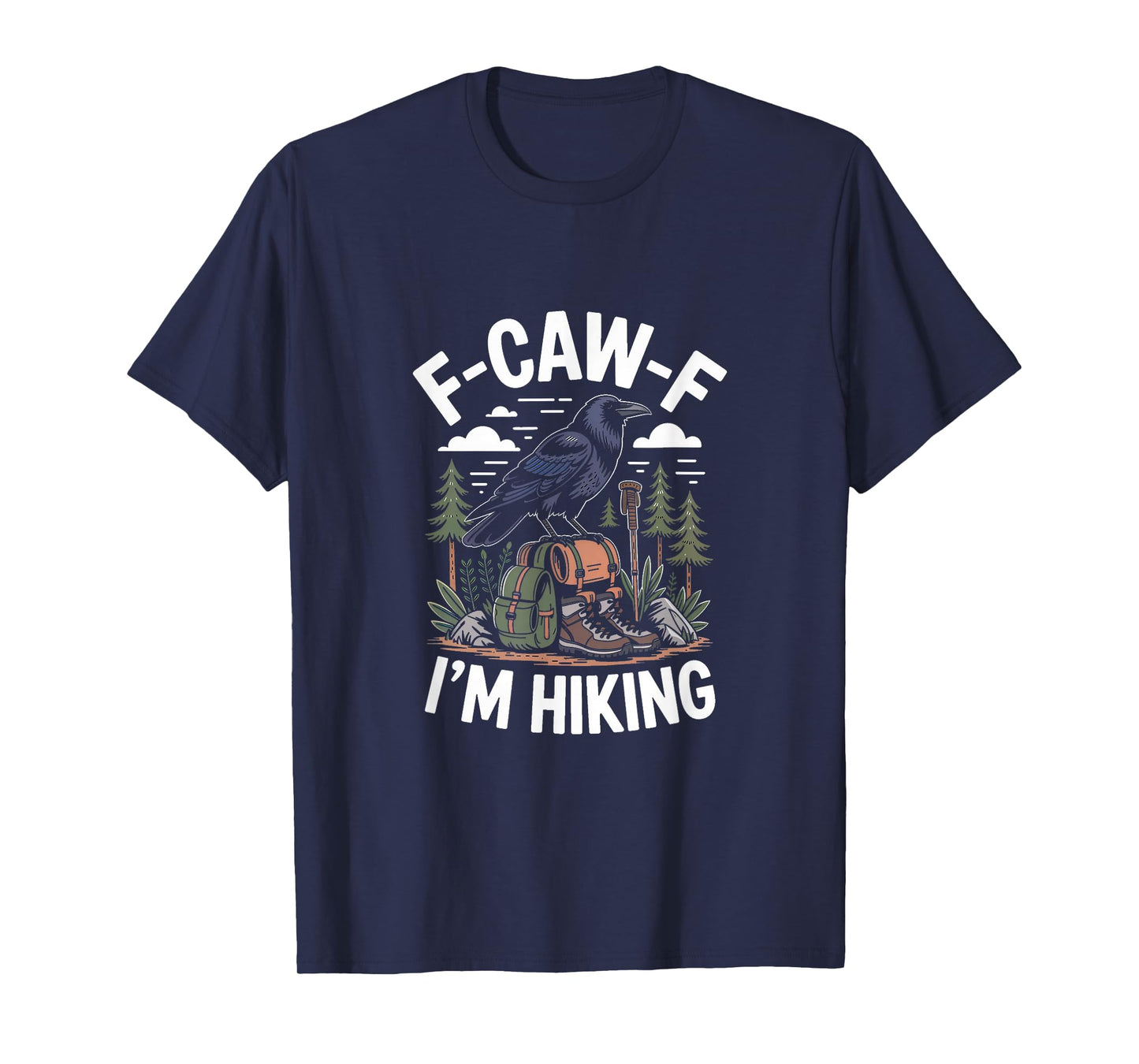 F-CAW-F Raven Crow I'm Hiking T-Shirt