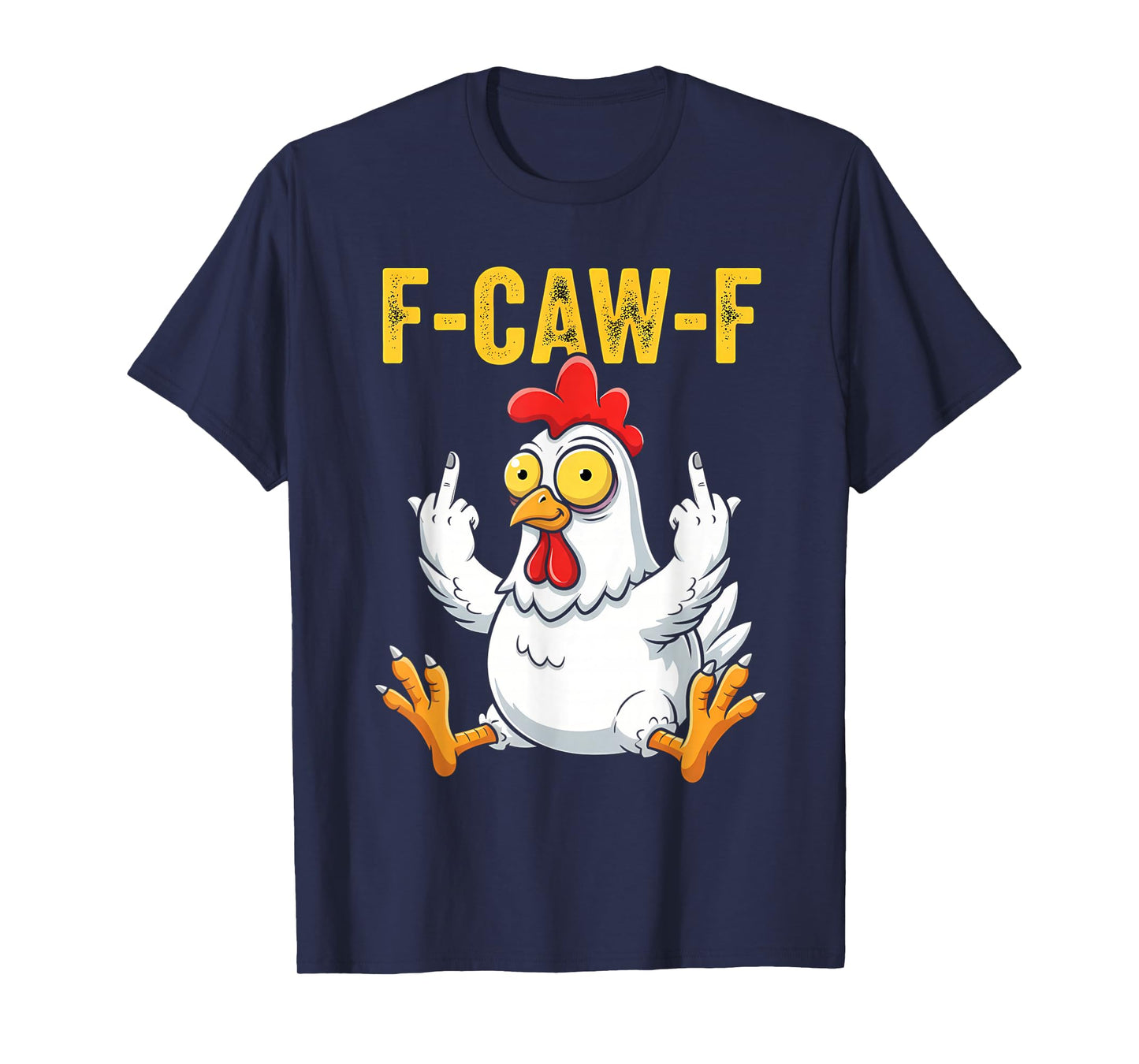 Funny F-Caw-F Chicken FCAWF Chicken T-Shirt