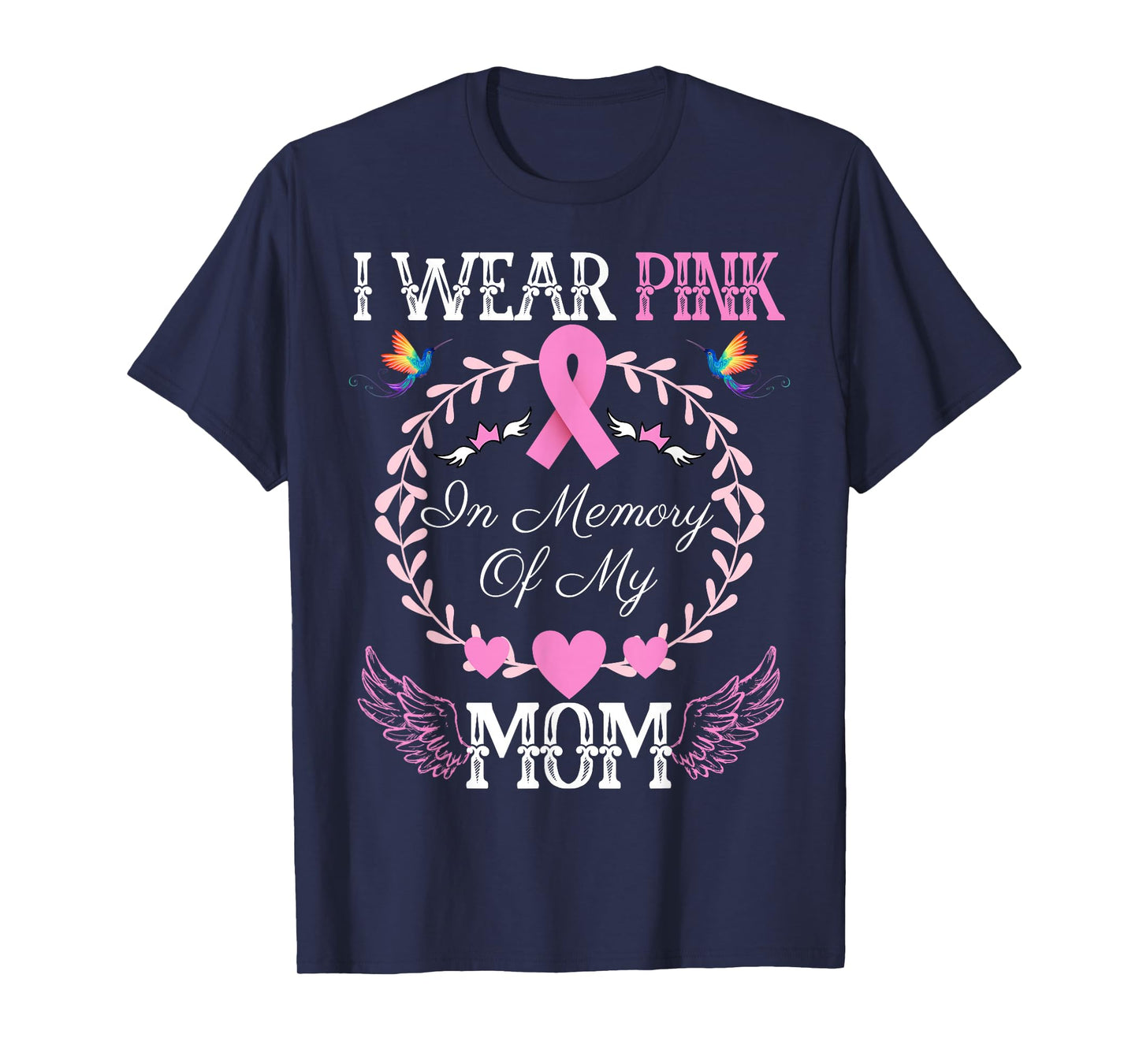 I Wear Pink In Memory Of My Mom Breast Cancer Awareness T-Shirt