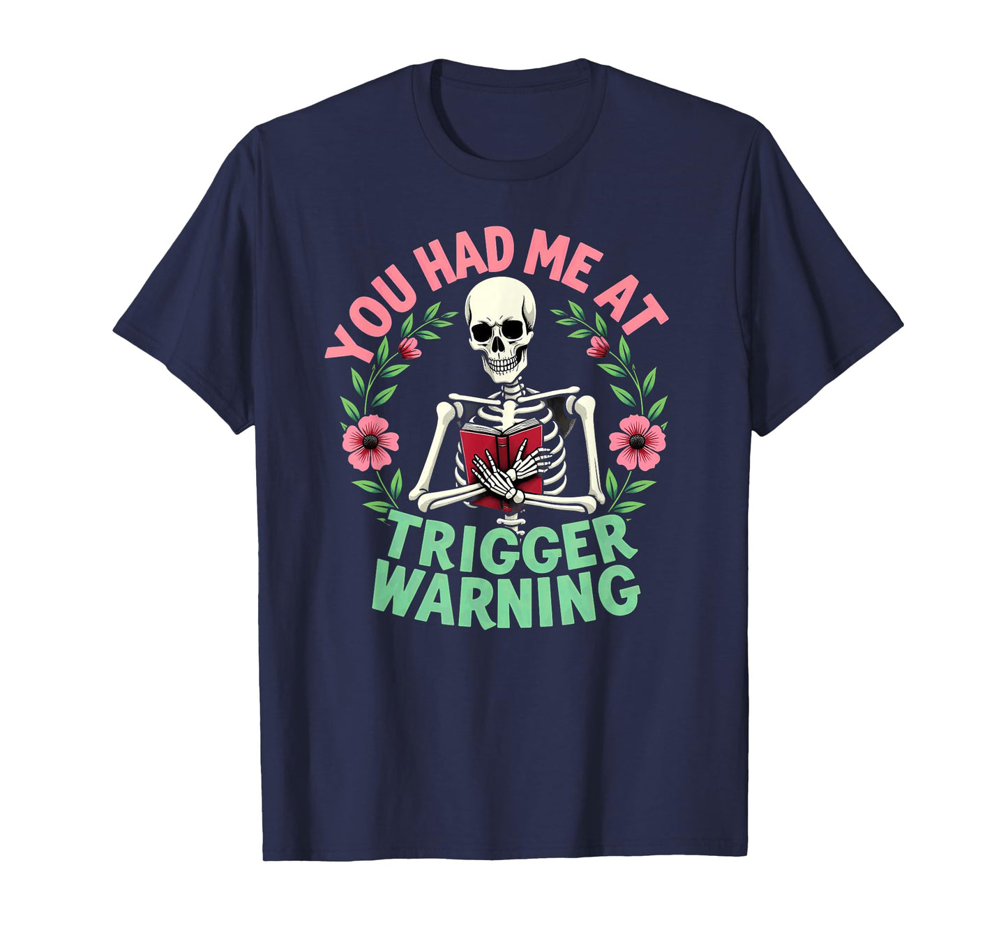 You Had Me at Trigger Warning Skeleton Smut Book Reader T-Shirt