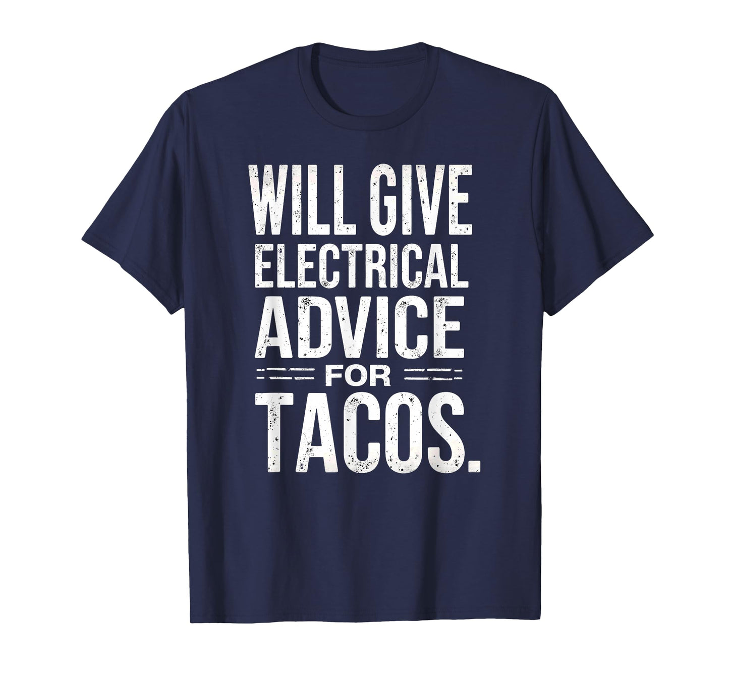 Electrician Lineman Will Give Electrical Advice for Tacos T-Shirt