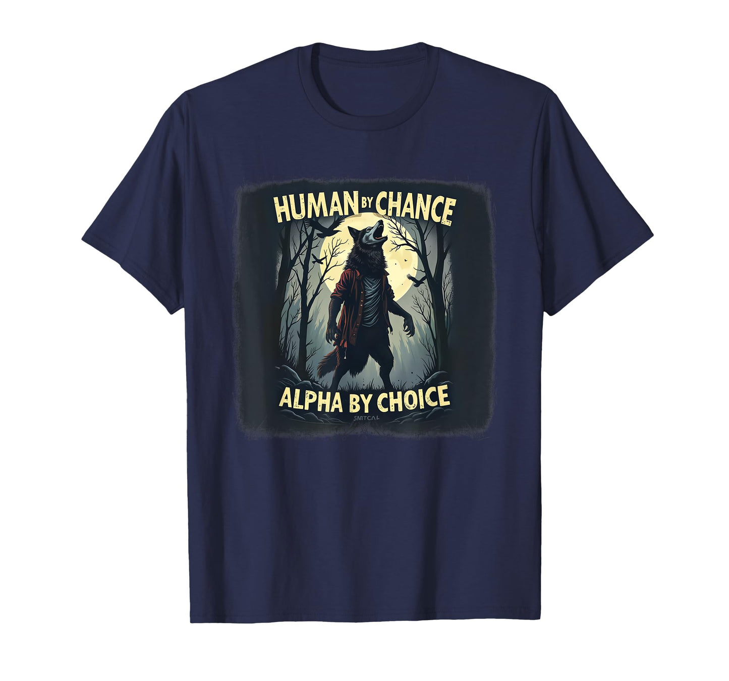 Human By Chance, Alpha By Choice - Cool Funny Alpha 0CAR7P T-Shirt
