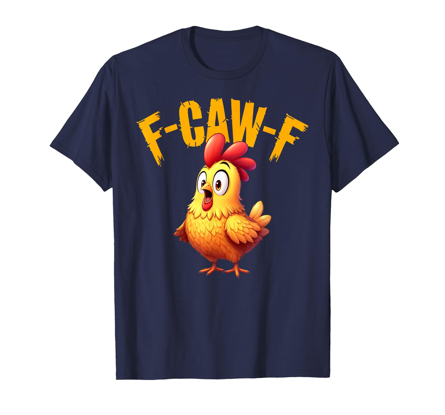 Funny F-Caw-F Chicken Sarcastic Bird Quote Rooster Meme T-Shirt