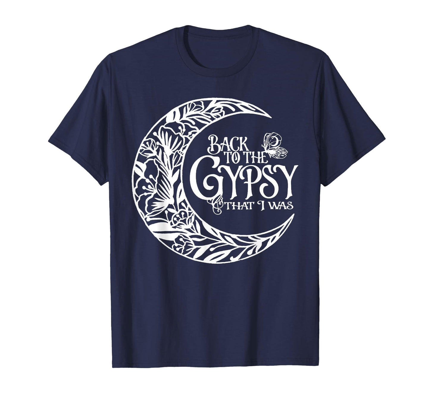 Back To The Gypsy That I Was T-Shirt