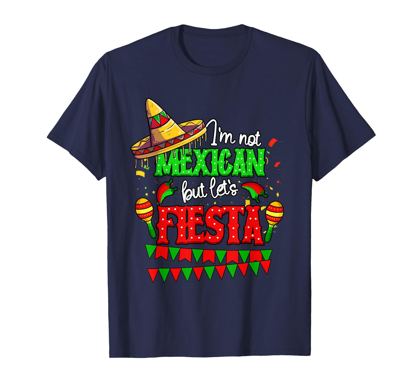 I'm Not Mexican But Let's Fiesta Cinco De Mayo T-Shirt