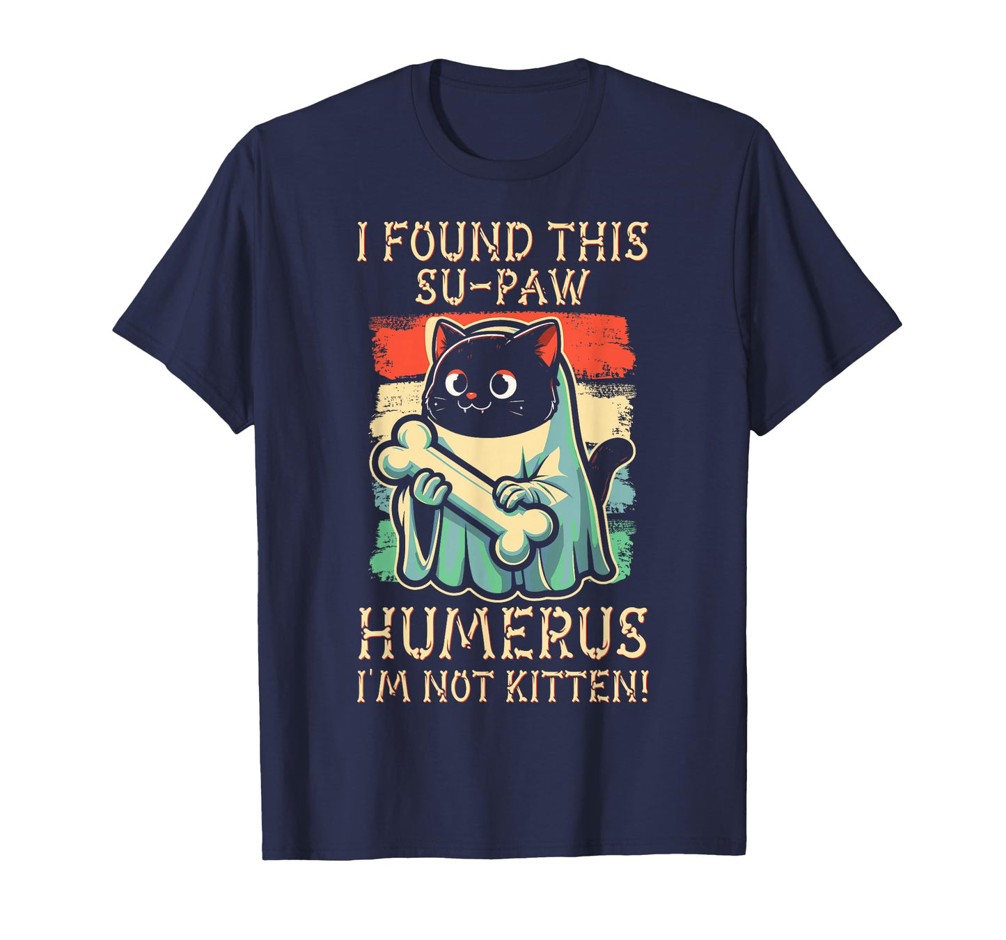 I Found This Su-Paw Humerus I'm Not Kitten - Cat Halloween T-Shirt