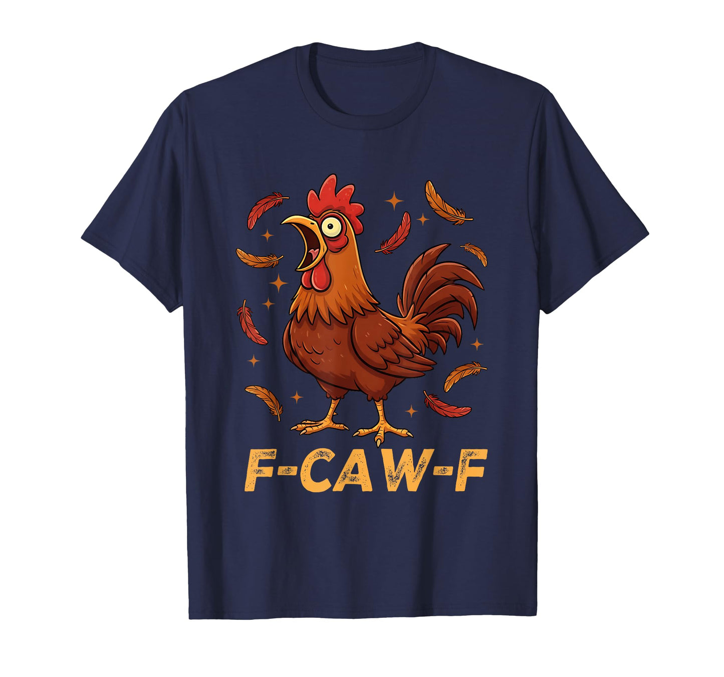 F-Caw-F Funny Chicken Humor Quote Rooster T-Shirt