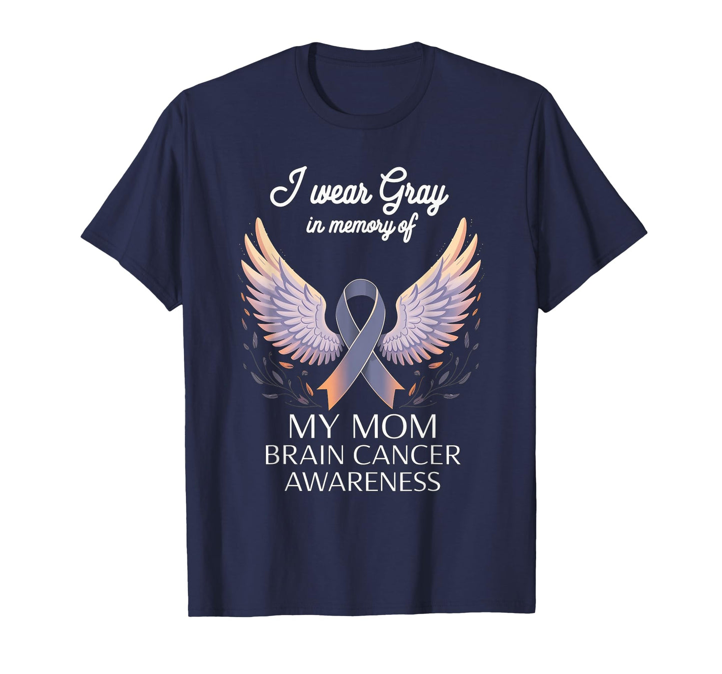 I Wear Gray In Memory Of My Mom Brain Cancer Survivor T-Shirt