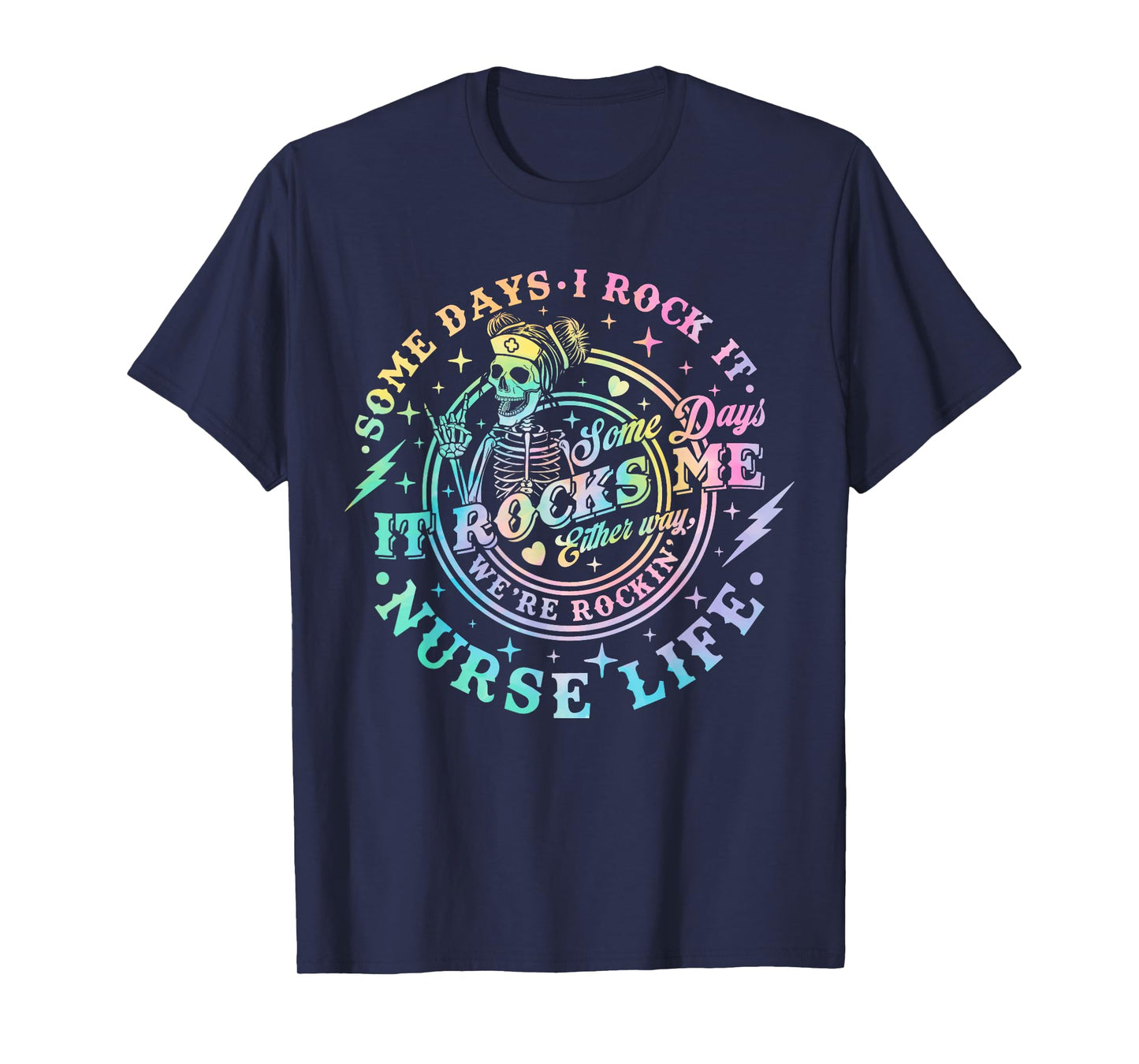Some Days I Rock It Some Days It Rocks Me Tie Dye Nurse Life T-Shirt