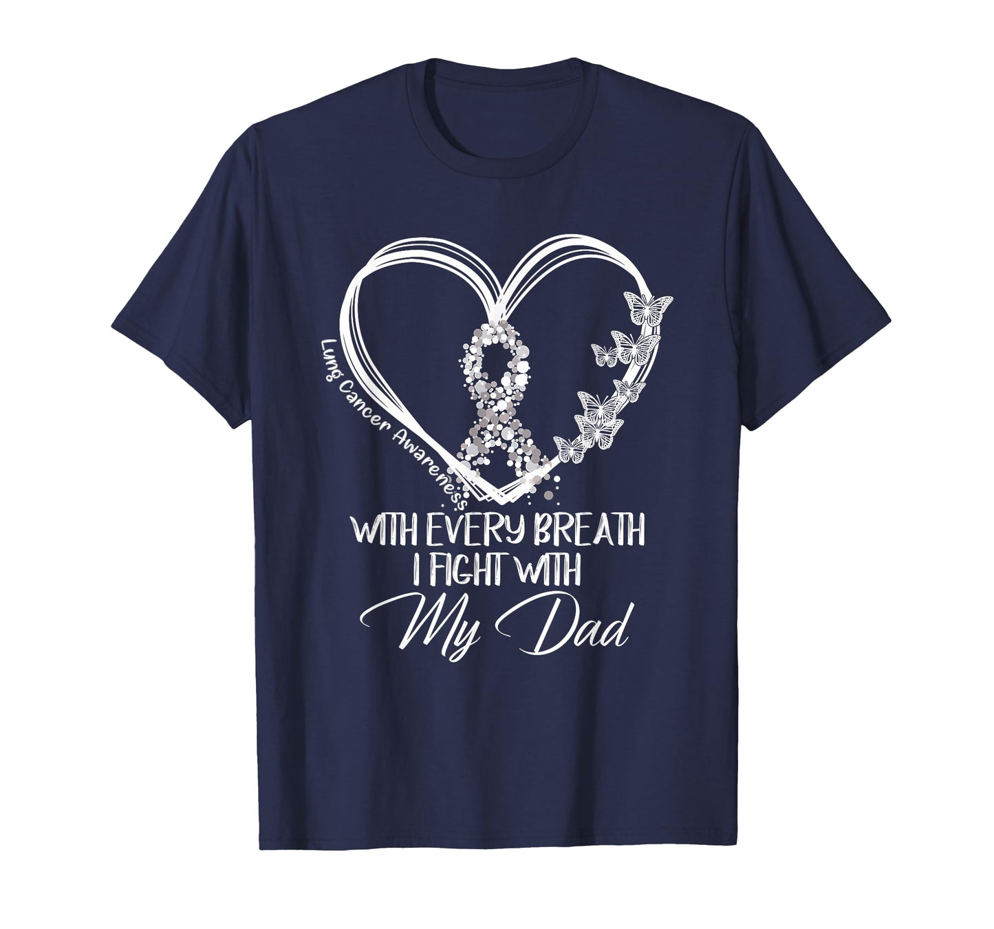 Lung Cancer Awareness With Every Breath I Fight With My Dad T-Shirt