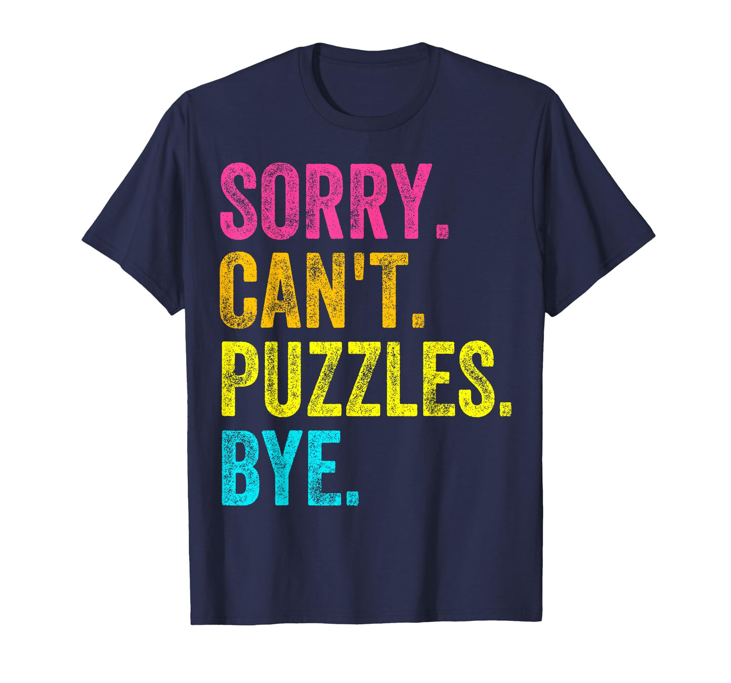 Sorry Can't Puzzles Bye Teacher Student Funny Puzzle Game T-Shirt