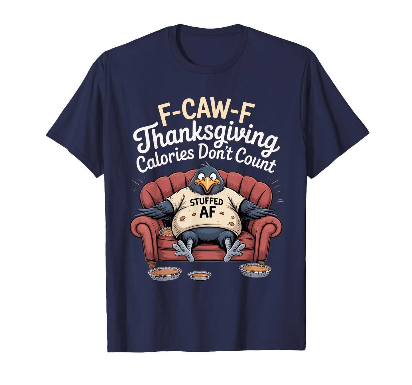 F-CAW-F Crow Thanksgiving Calories Don't Count Funny Turkey T-Shirt