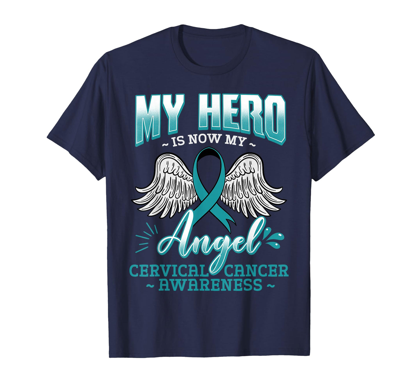 My Hero Is Now My Angel Cervical Cancer Squamous Cell Teal T-Shirt