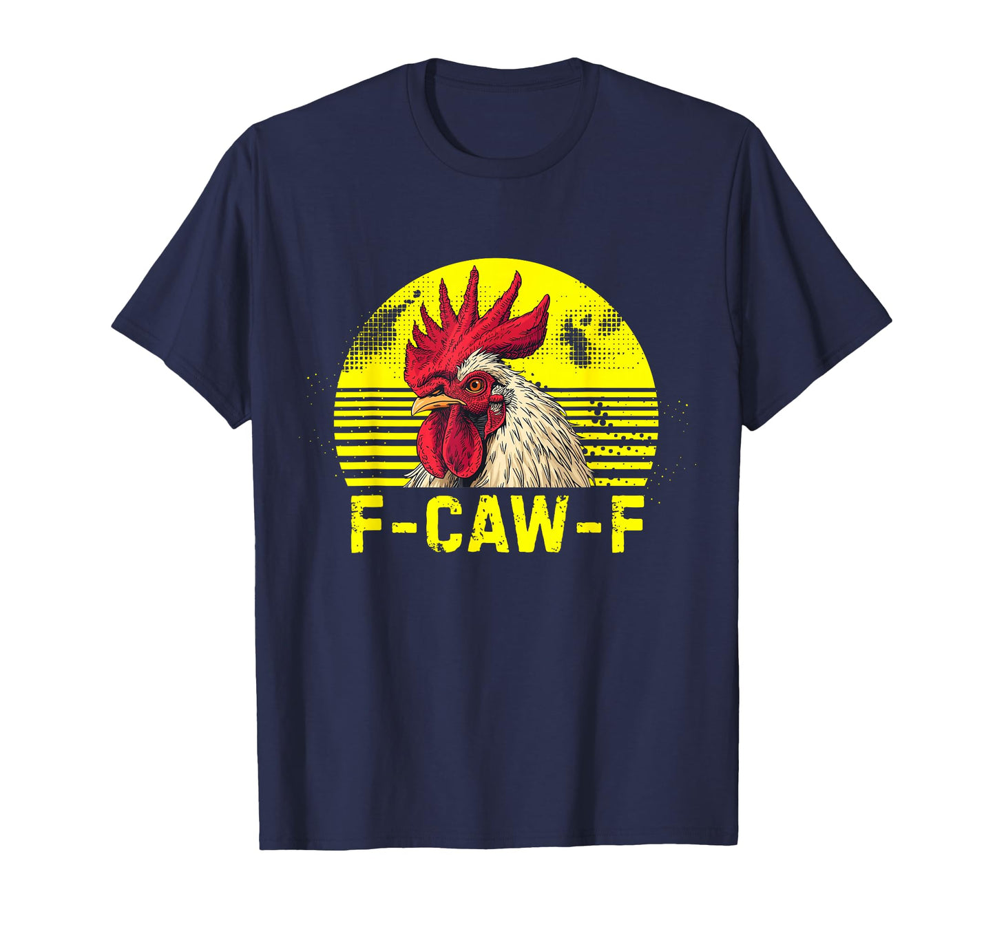 f-caw-f Funny Chicken Humor Quote Rooster Meme T-Shirt
