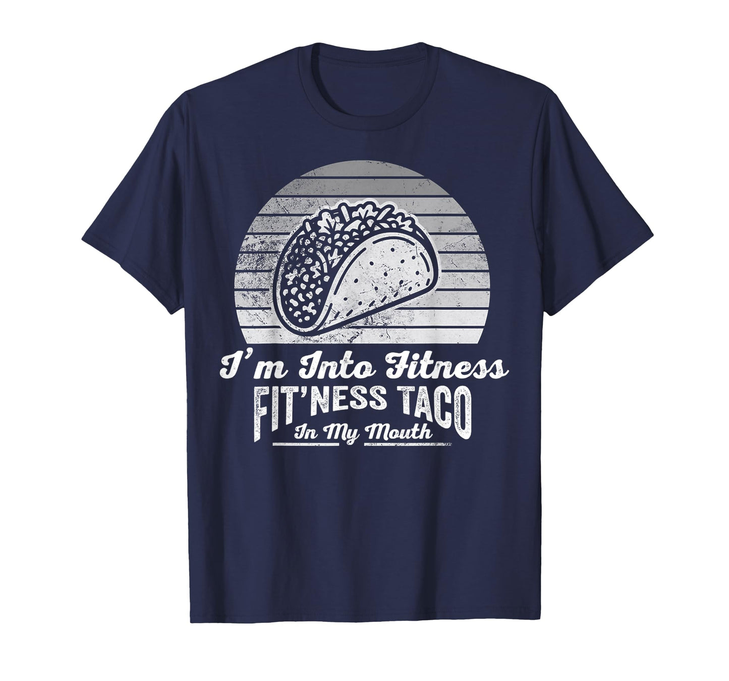 I'm Into Fitness Fit'ness Taco in My Mouth T-Shirt