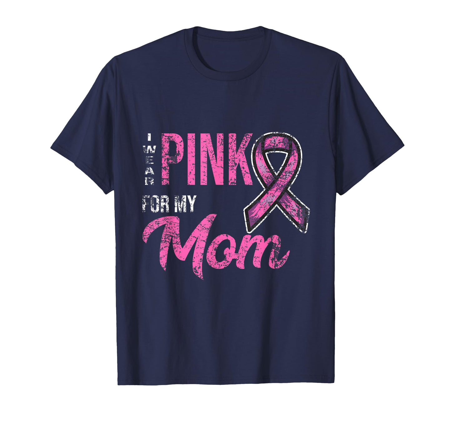 I Wear Pink For My Mom Breast Cancer Awareness T-Shirt