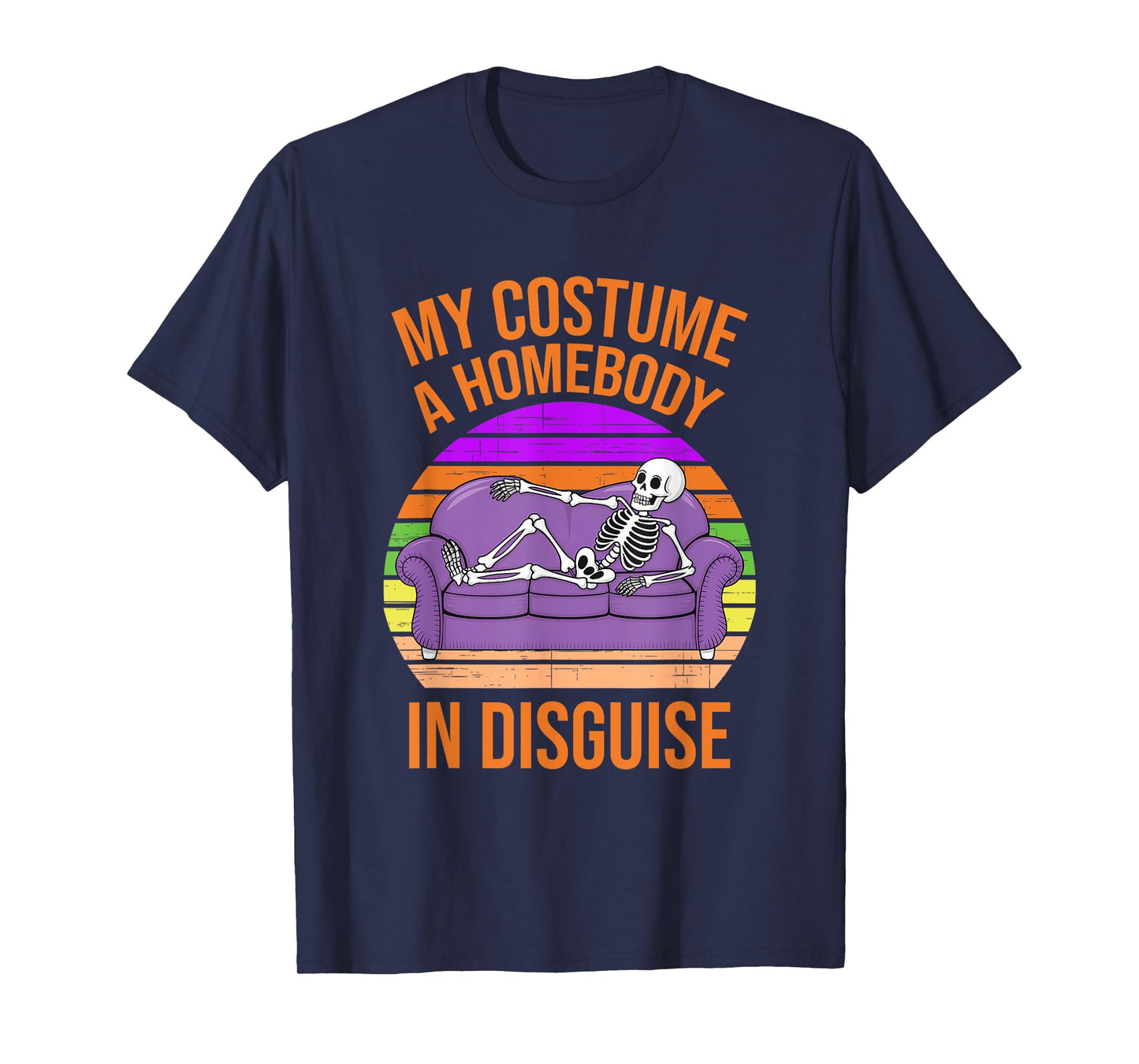 My Costume A Homebody in Disguise Funny Skeleton T-Shirt