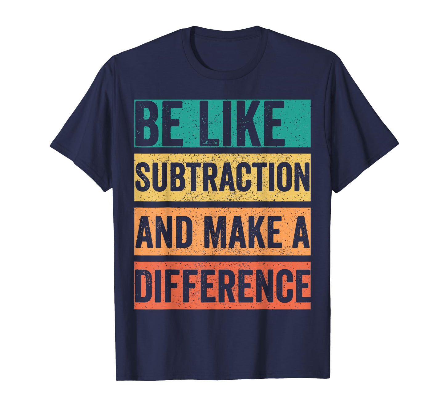 Be Like Subtraction And Make A Difference T-Shirt