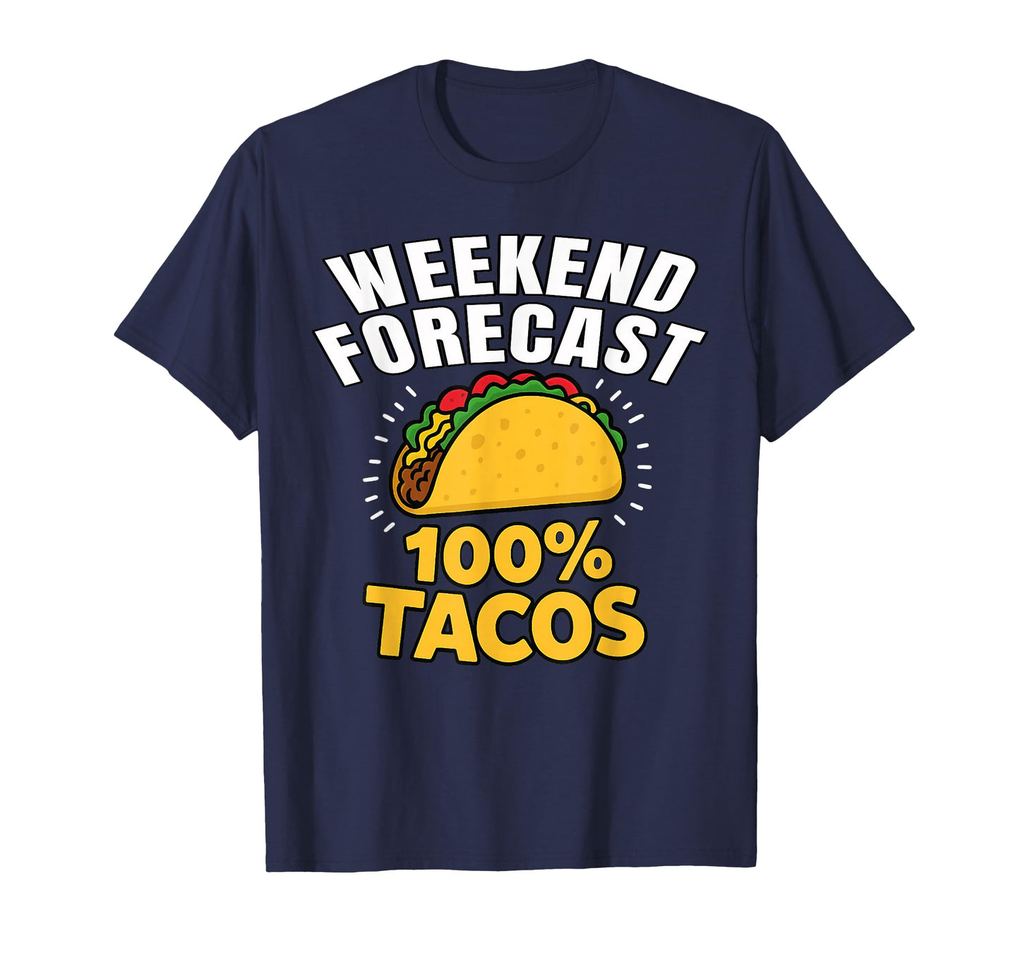 Funny Weekend Forecast 100 Percent Tacos Foodie Taco Tuesday T-Shirt