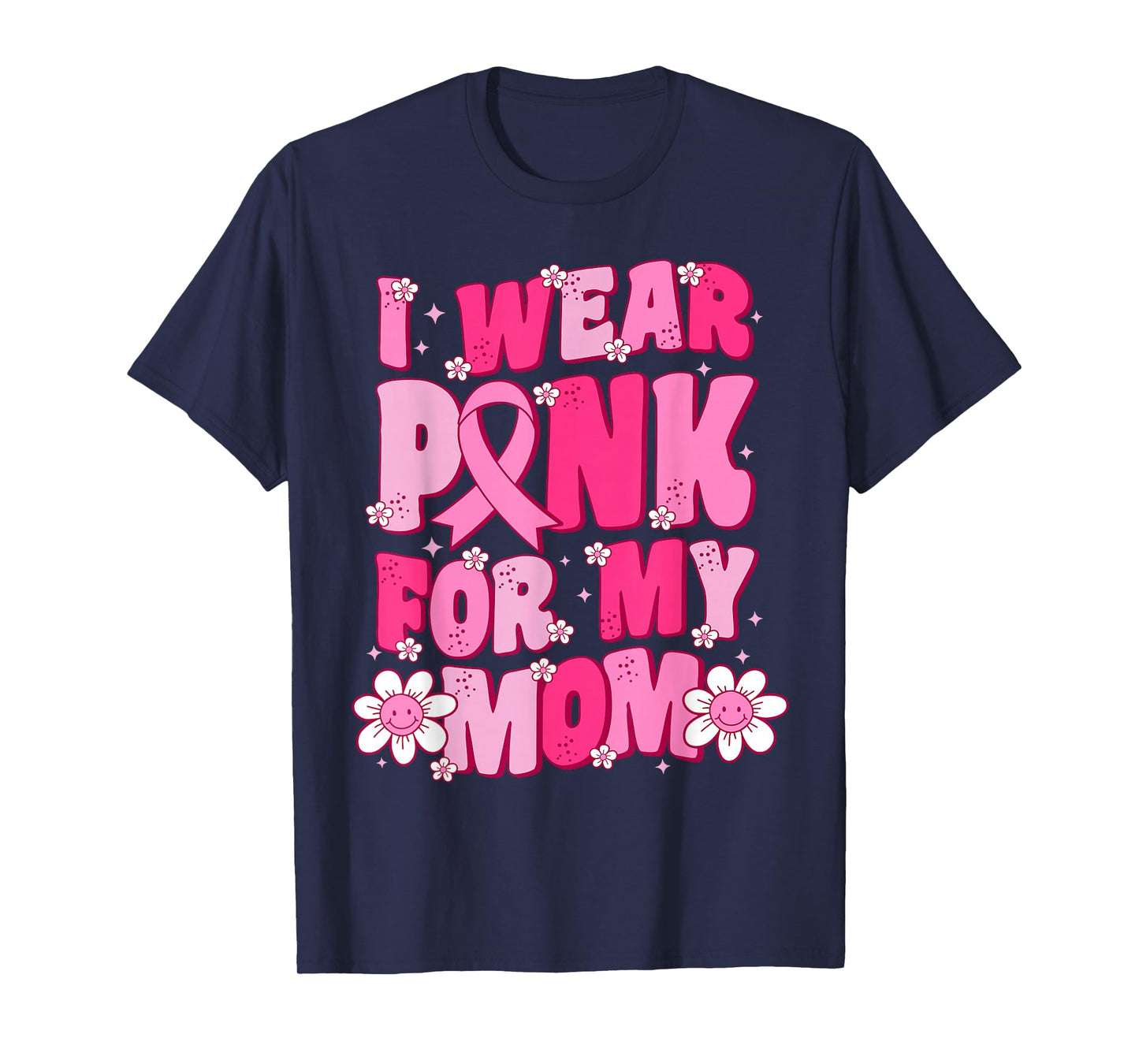 I Wear Pink for My Mom Breast Cancer Awareness Ribbon Flower T-Shirt