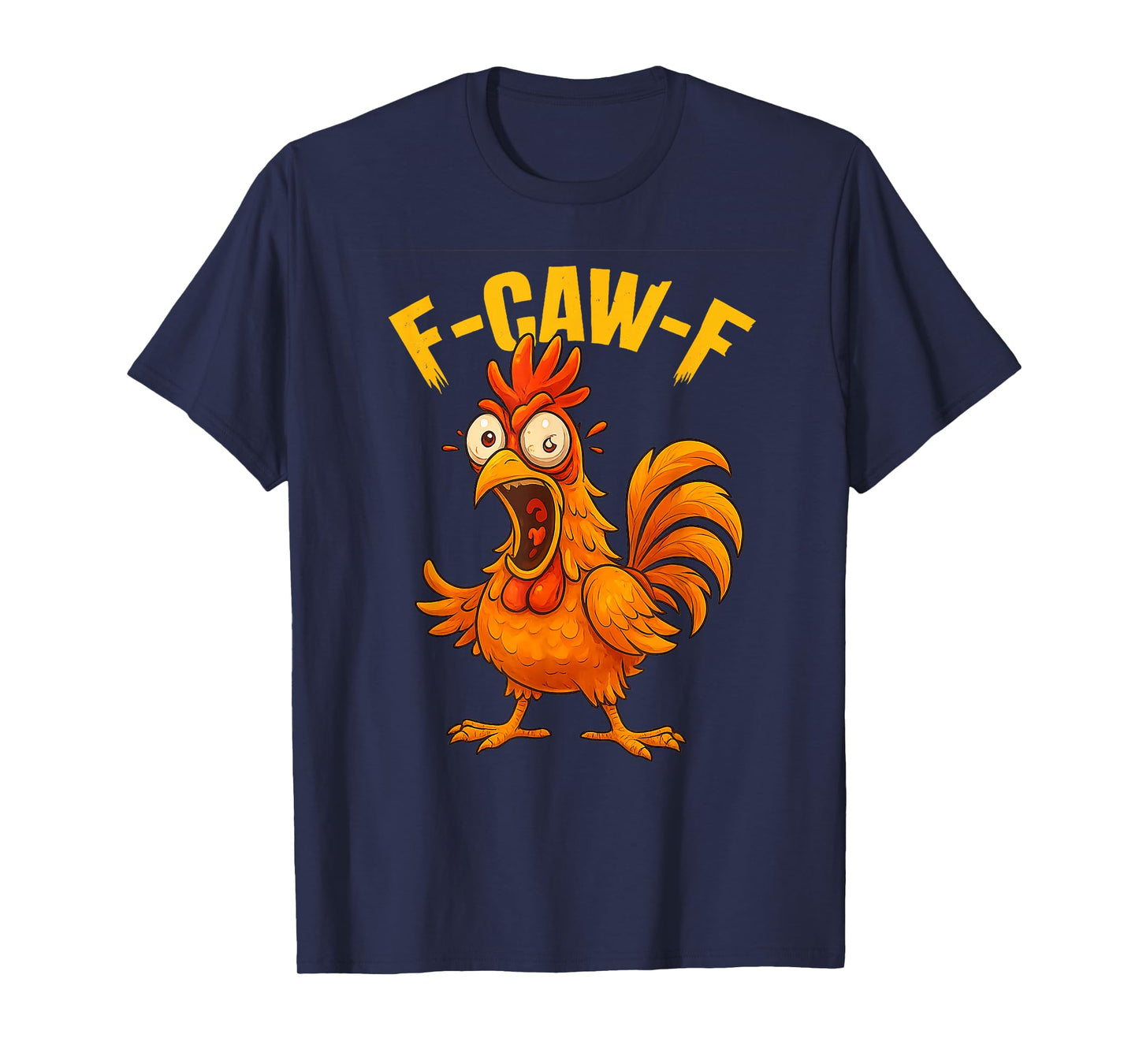 F-Caw-F Chicken Shirt Funny F-Caw-F Quote Rooster Humor Meme T-Shirt