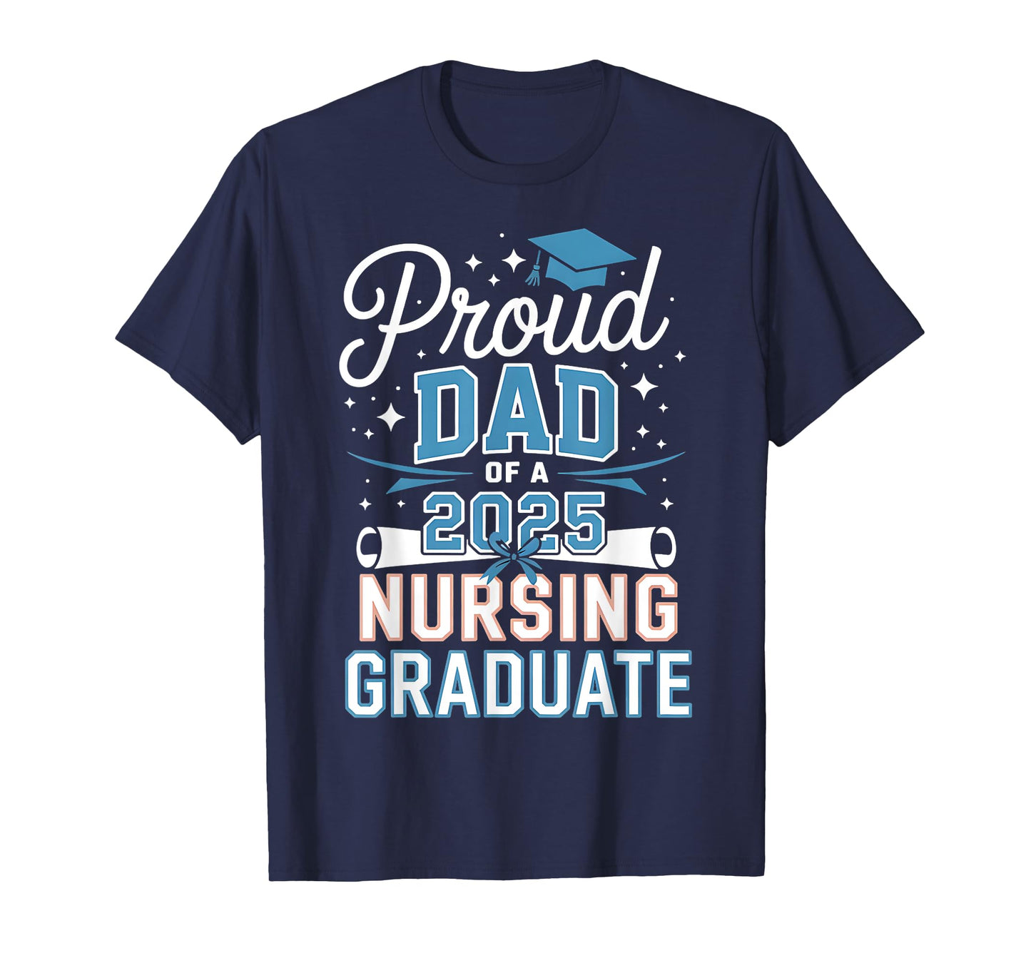 Proud Dad Class Of 2025 Nursing Graduate Nurse T-Shirt
