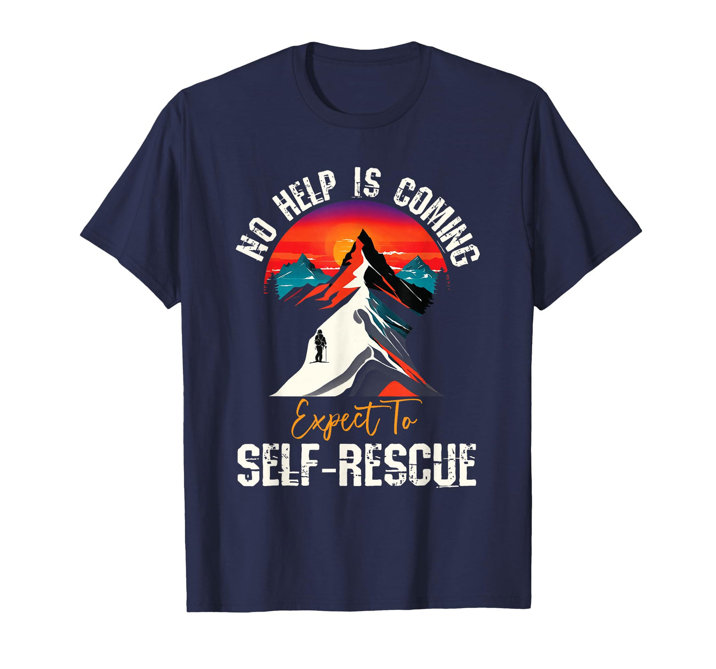 No Help Is Coming Expect To Self-Rescue Sunset Quote Hiking T-Shirt