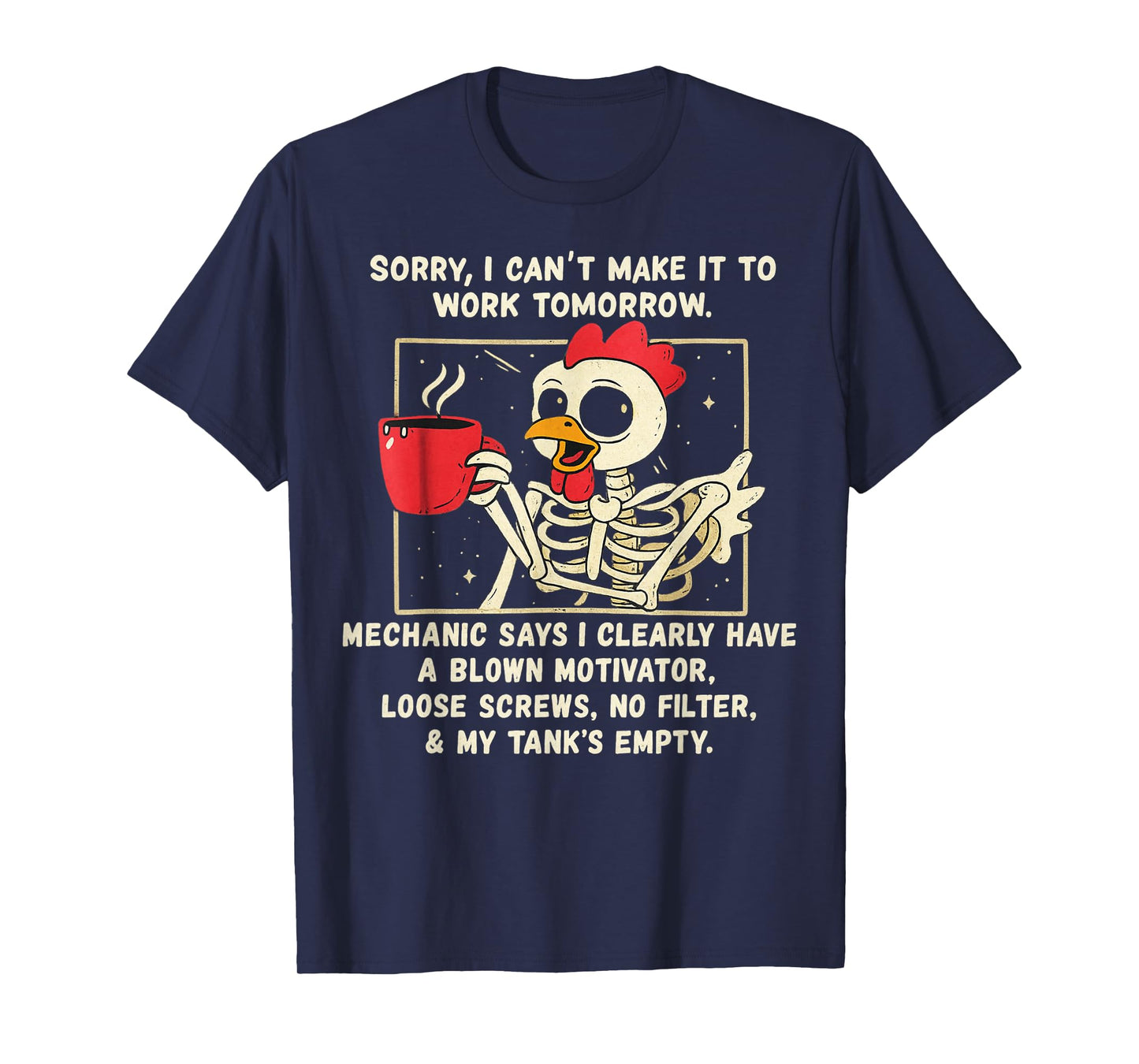 Sorry I Can't Make It to Work Tomorrow Mechanic Chicken T-Shirt