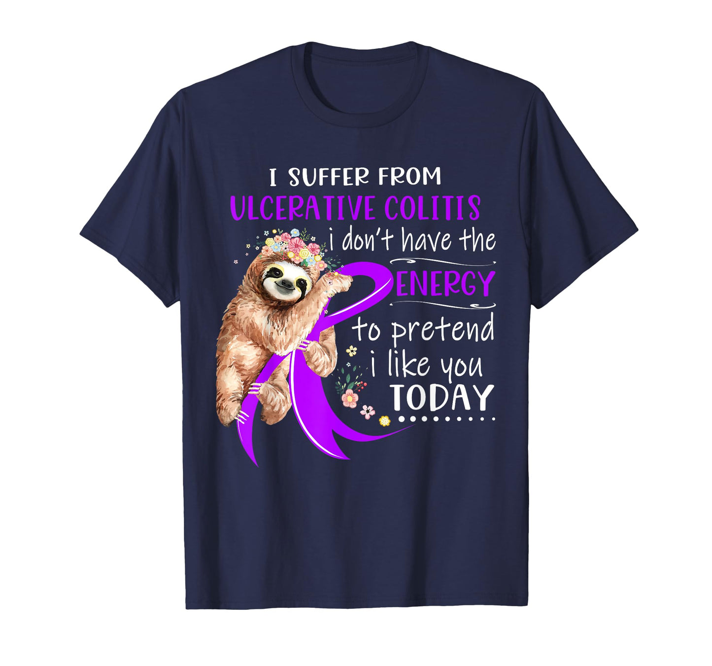 I Suffer From Ulcerative Colitis I Don't Have The Energy To T-Shirt