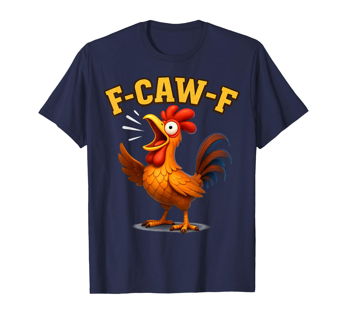 F-CAW-F Funny Chicken FCAWF Sarcasm Irony Humour F CAW F T-Shirt