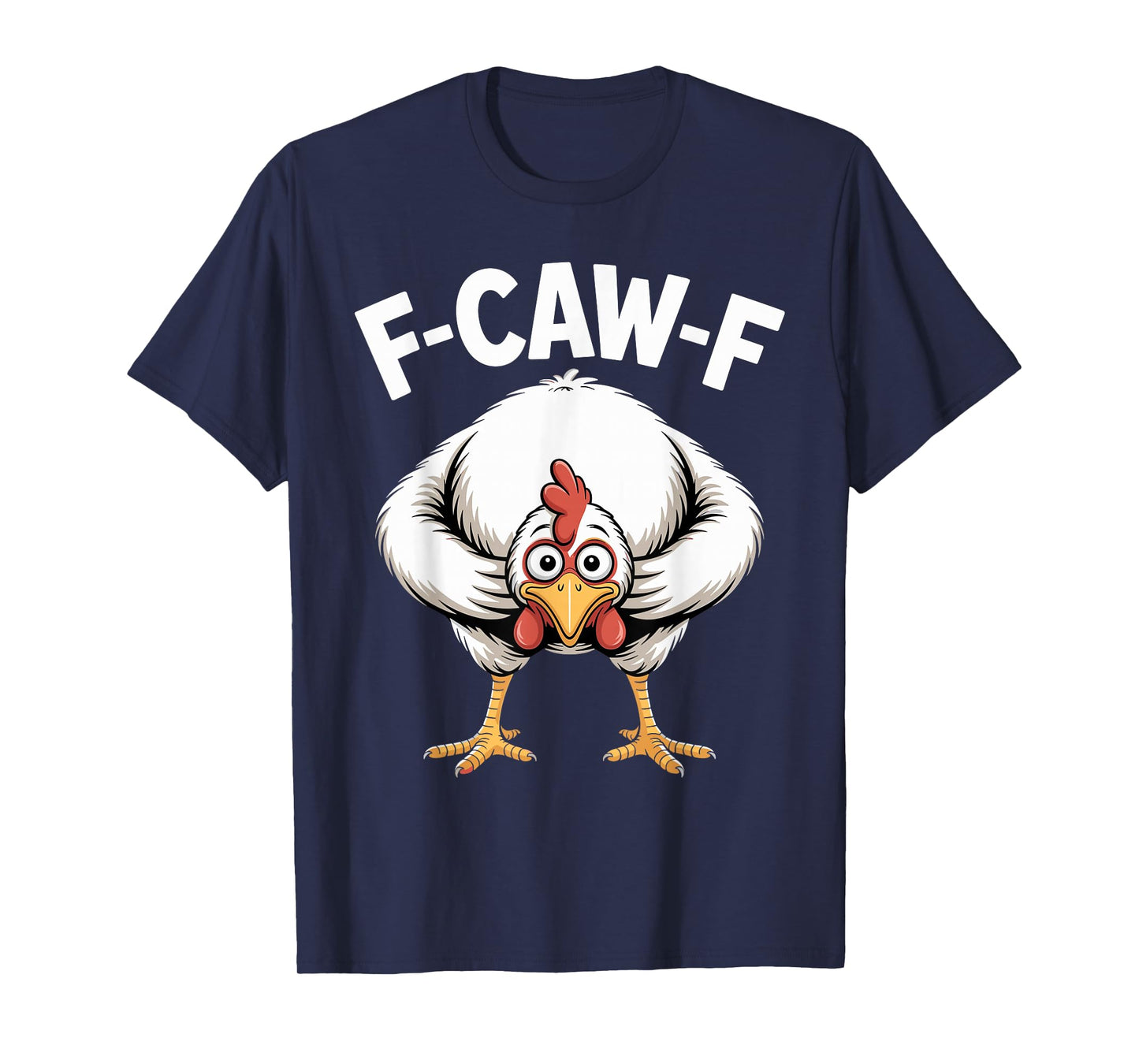F-Caw-F Chicken Crow White Rooster Funny F-Caw-F Adult Humor T-Shirt