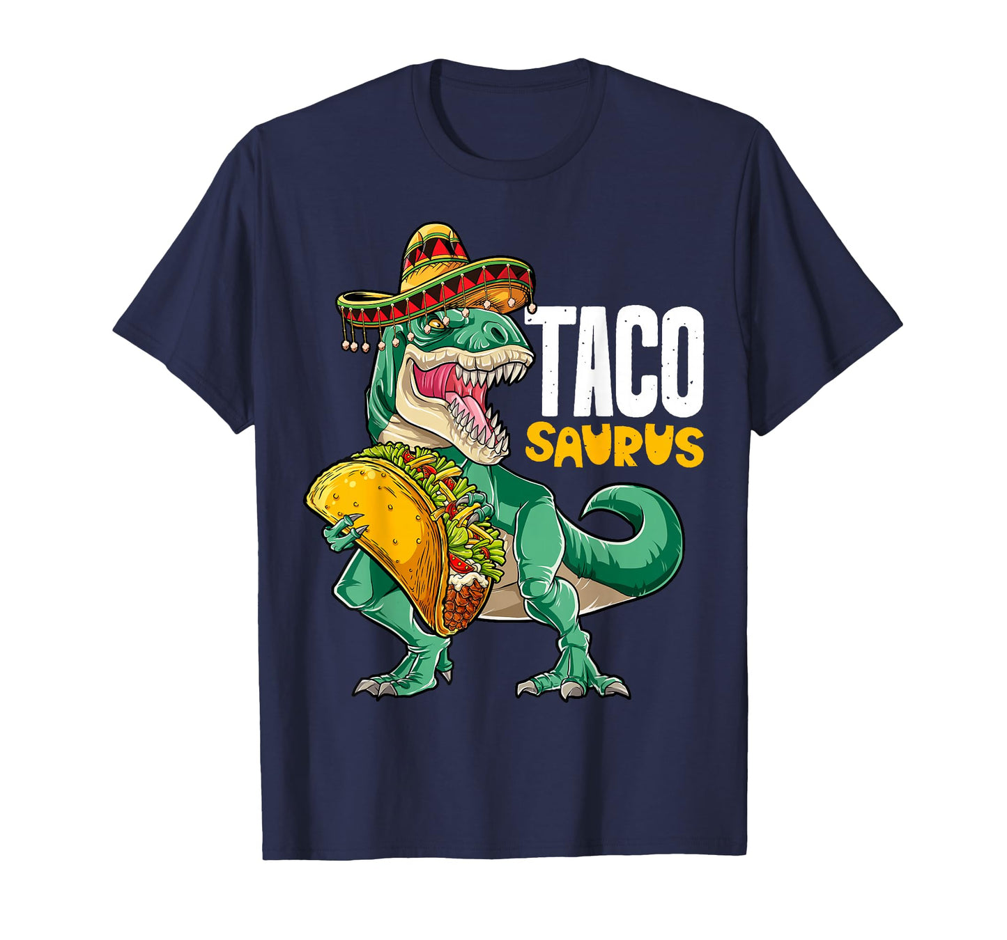 Tacosaurus Taco Dinosaur T rex Funny Cinco de Mayo Men Women T-Shirt