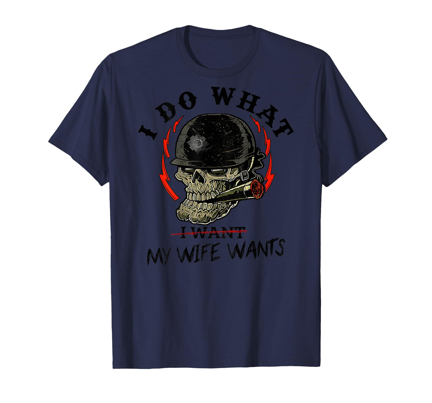 I Do What My Wife's Want Skull Husband Military (ON Back) T-Shirt