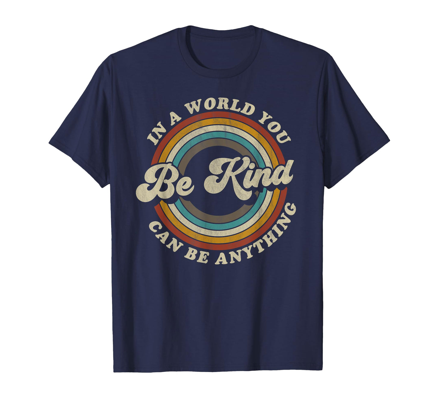 Be Kind In A World Where You Can Be Anything Kidness retro T-Shirt