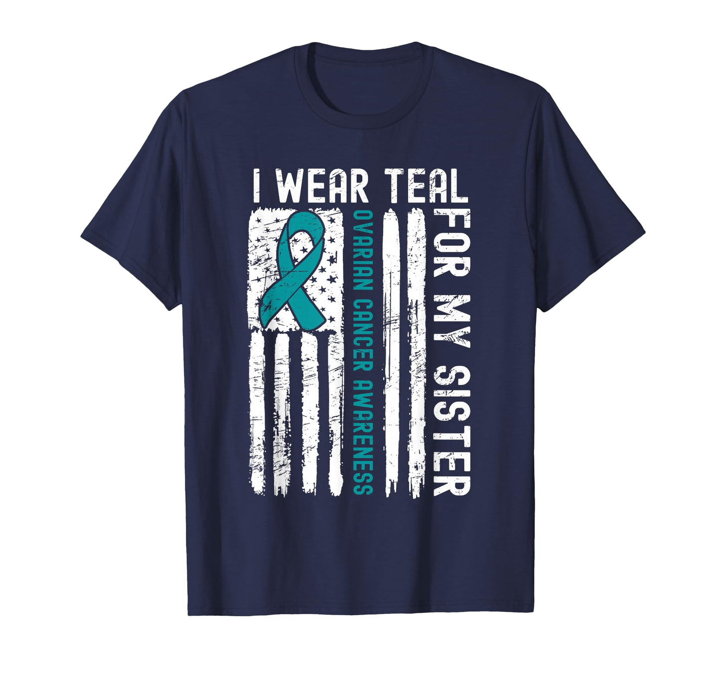 I Wear Teal For My Sister Ovarian Cancer American Flag T-Shirt