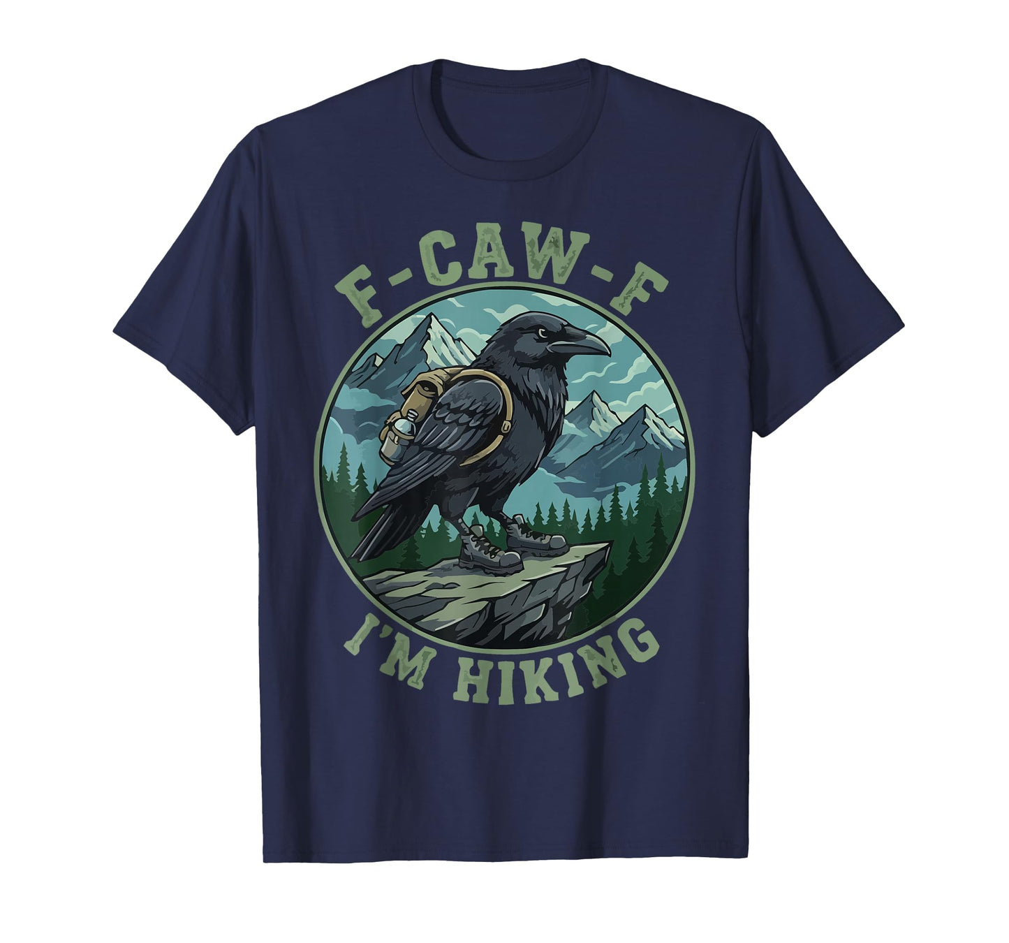 F-CAW-F I'm Hiking Trails Hike Backpacking Trekking Crow T-Shirt