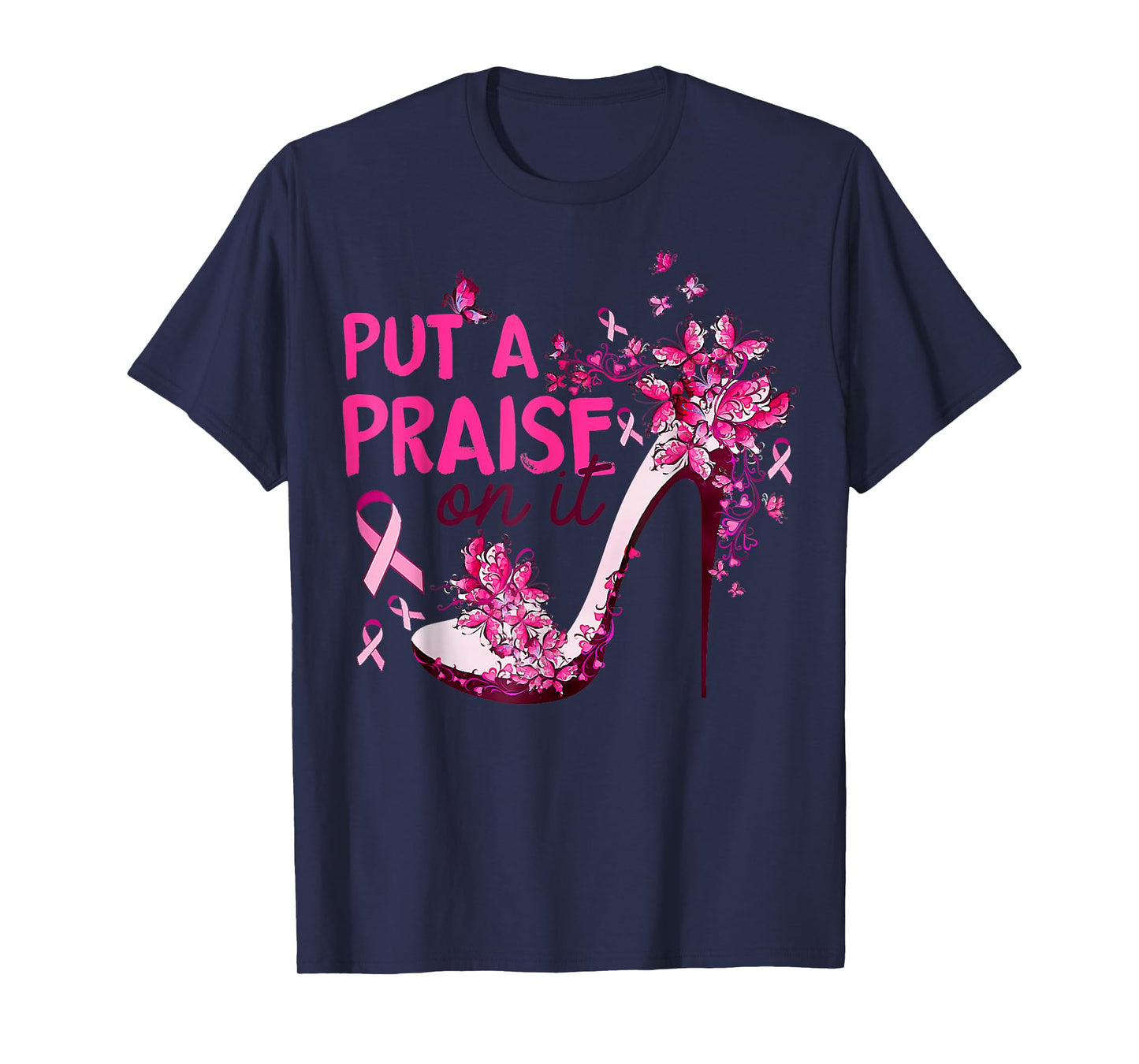 Put A Praise On It High Heel Pink Ribbon Breast Cancer T-Shirt
