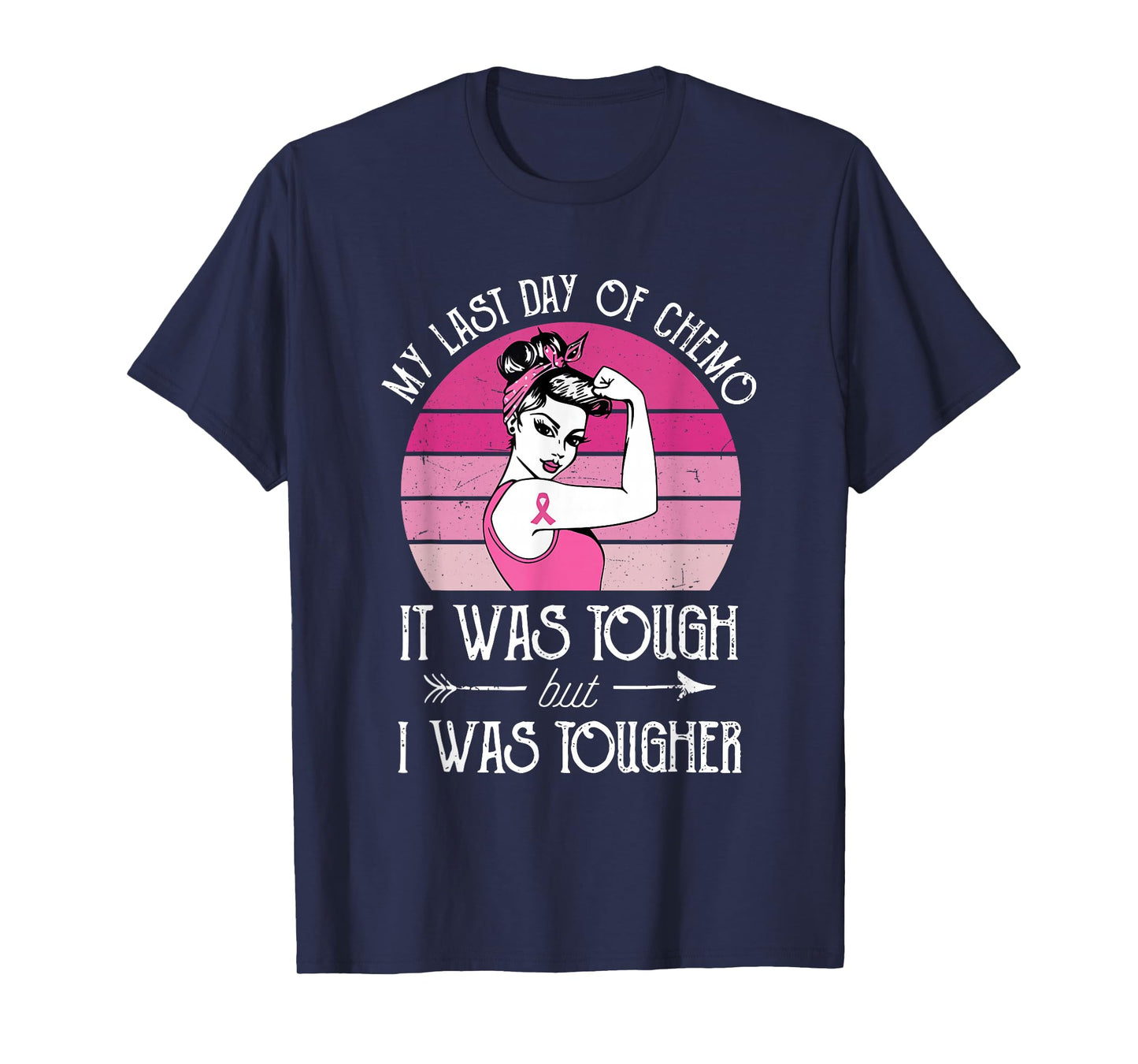 My Last Day Of Chemo It Was Tough But I Was Tougher T-Shirt