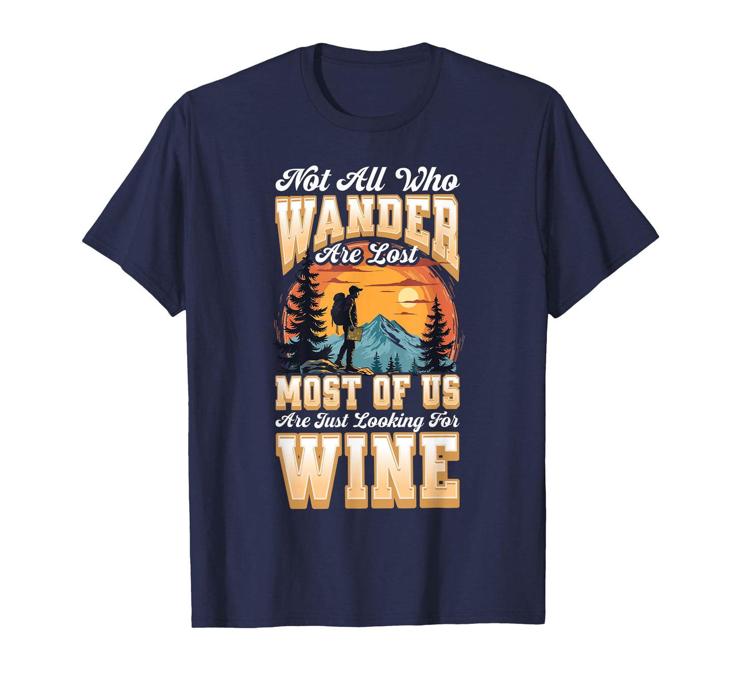 WANDERING FOR WINE. FUNNY HIKING OUTDOORS T-Shirt