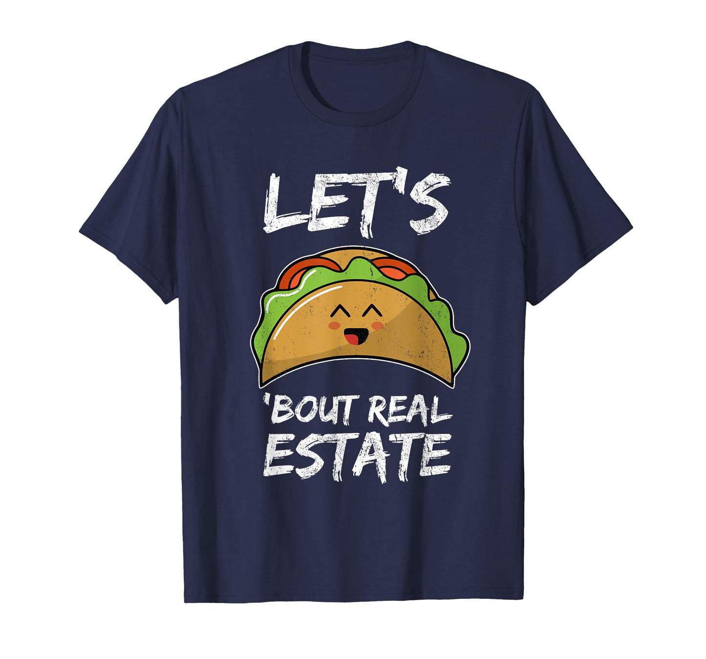 Lets Taco About Real Estate I Mexican Realtor Gift T-Shirt
