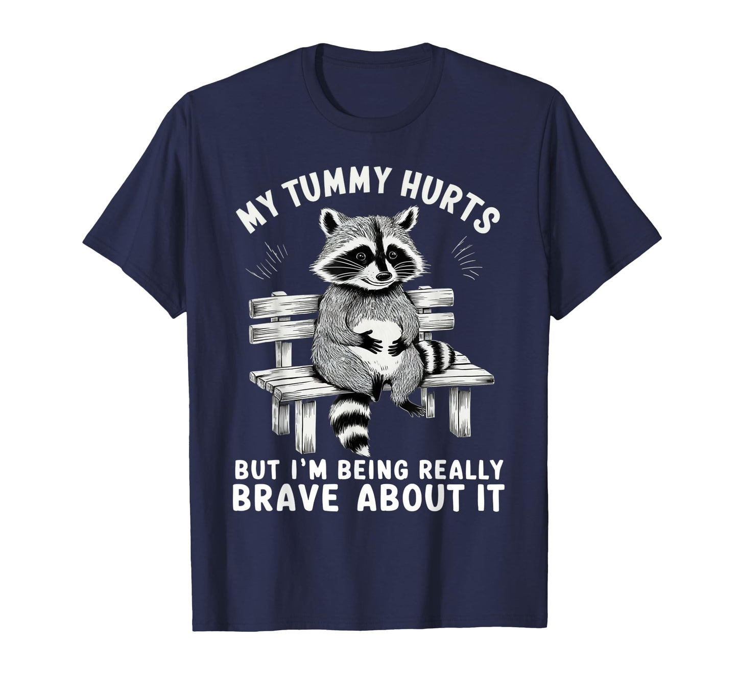 My Tummy Hurts But I'm Being Brave About It T-Shirt