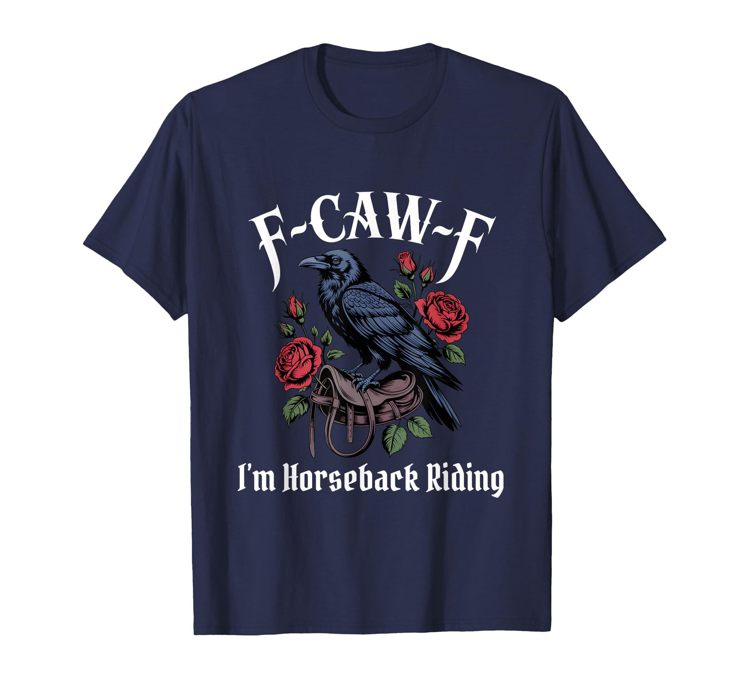 Funny F-Caw-F Horseback Riding Gothic T-Shirt