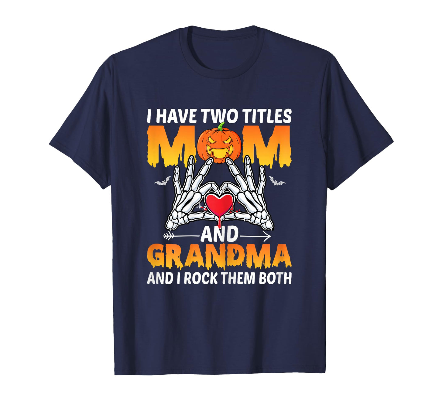 I Have Two Titles Mom and Grandma Skeleton Heart Halloween T-Shirt