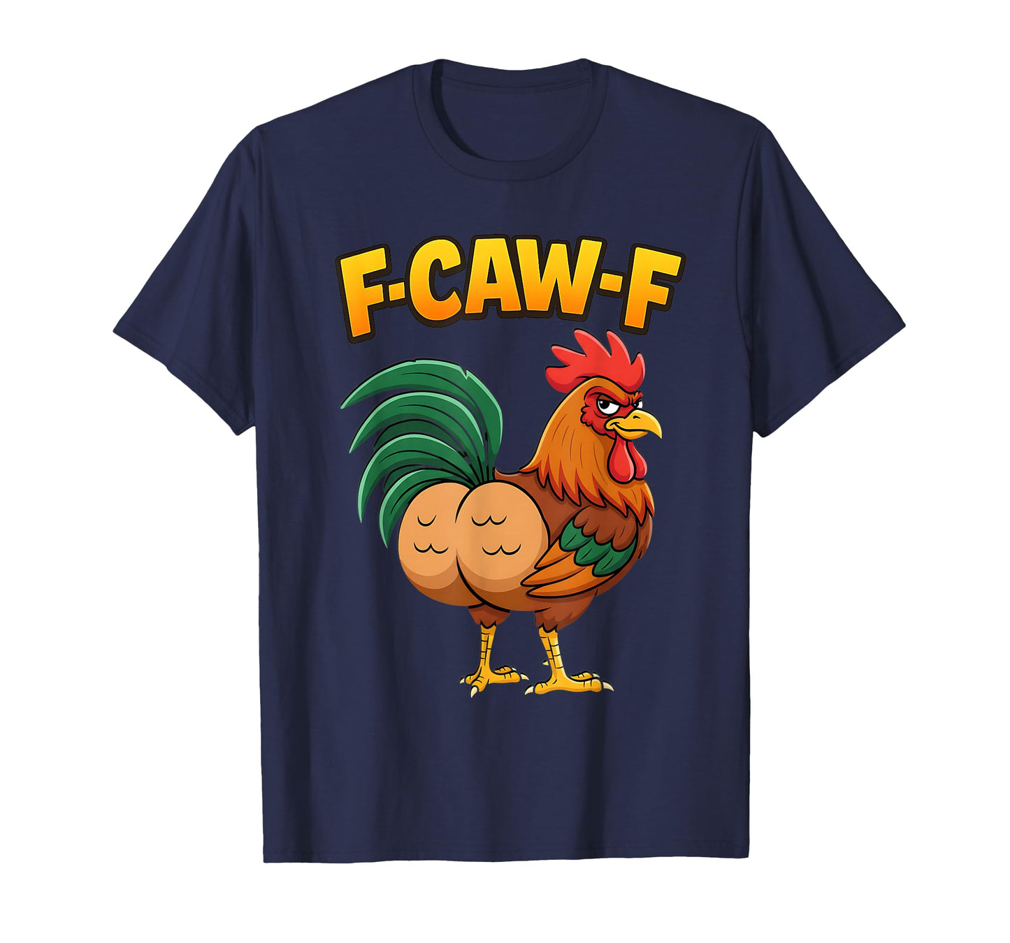 F-Caw-F Rooster Meme Funny Chicken Humor Joke F'CAW-F T-Shirt