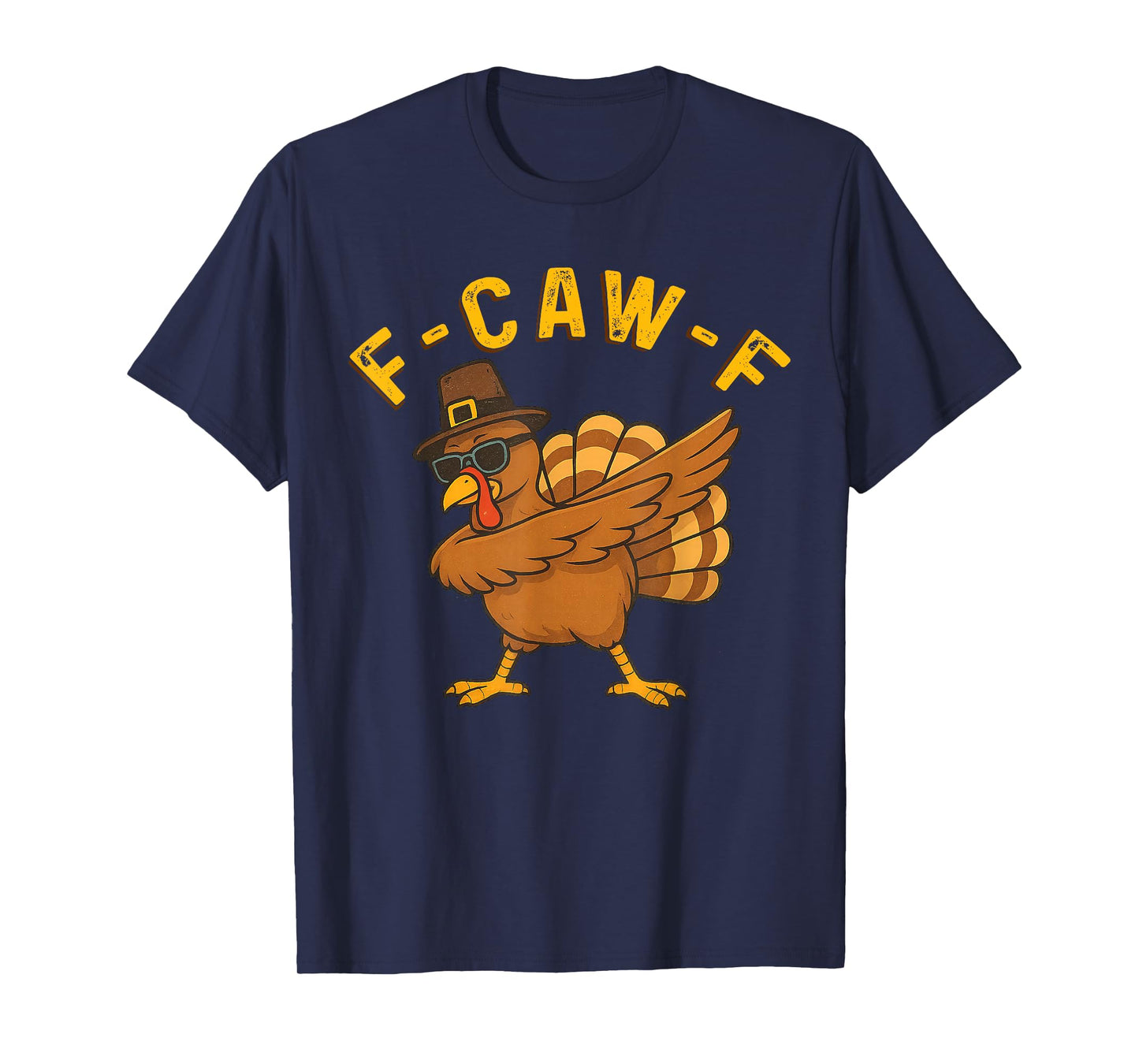 Funny Thanksgiving Adult Humor Dabbing Turkey F-CAW-F Dab T-Shirt