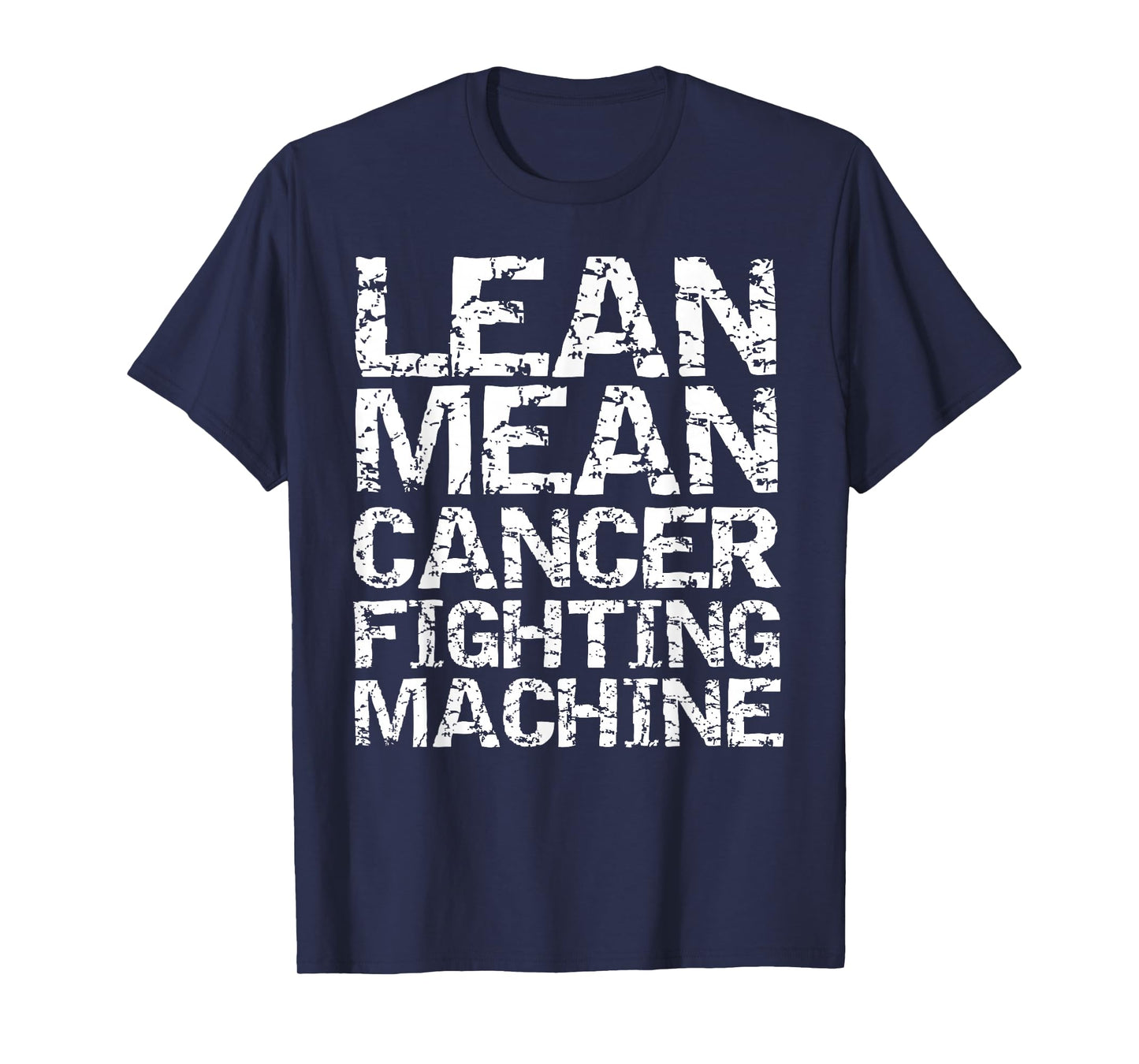 Support Cancer Awareness Shirts Design Studio Funny Treatment Gift Quote Lean Mean Cancer Fighting Machine T-Shirt