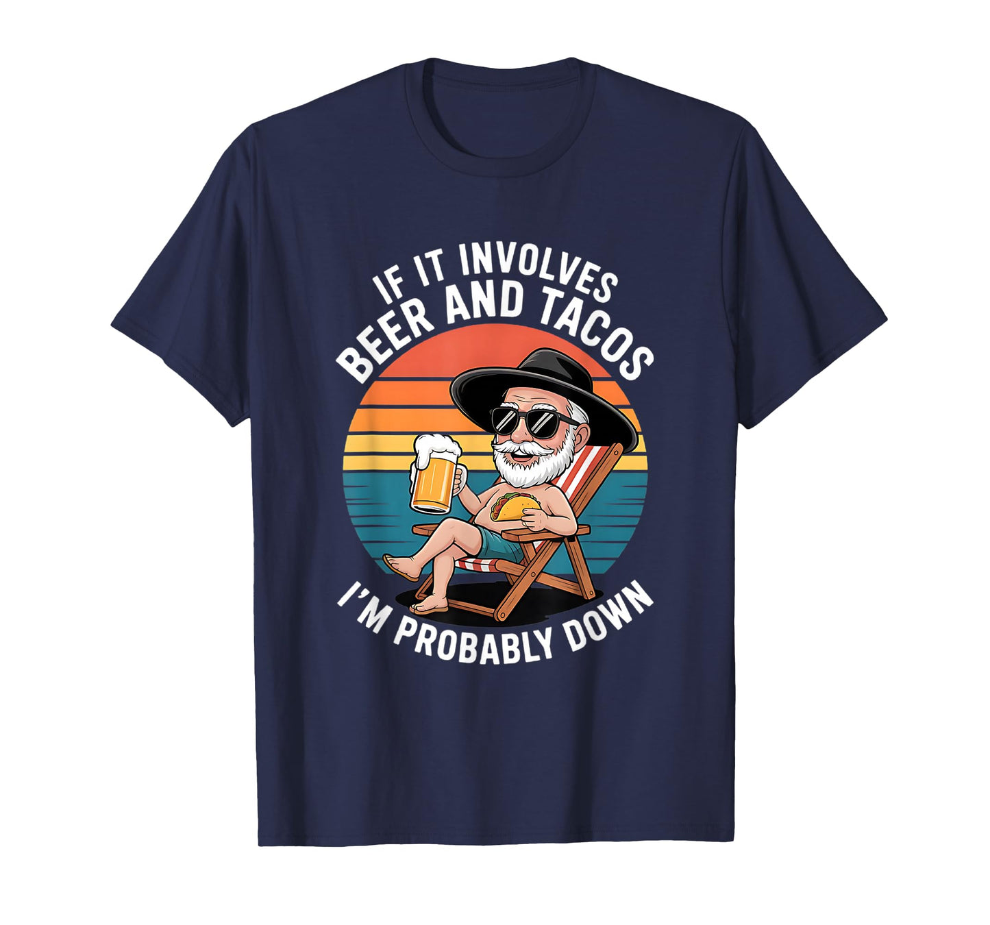 If It Involves Beer and Tacos I'm Probably Down T-Shirt