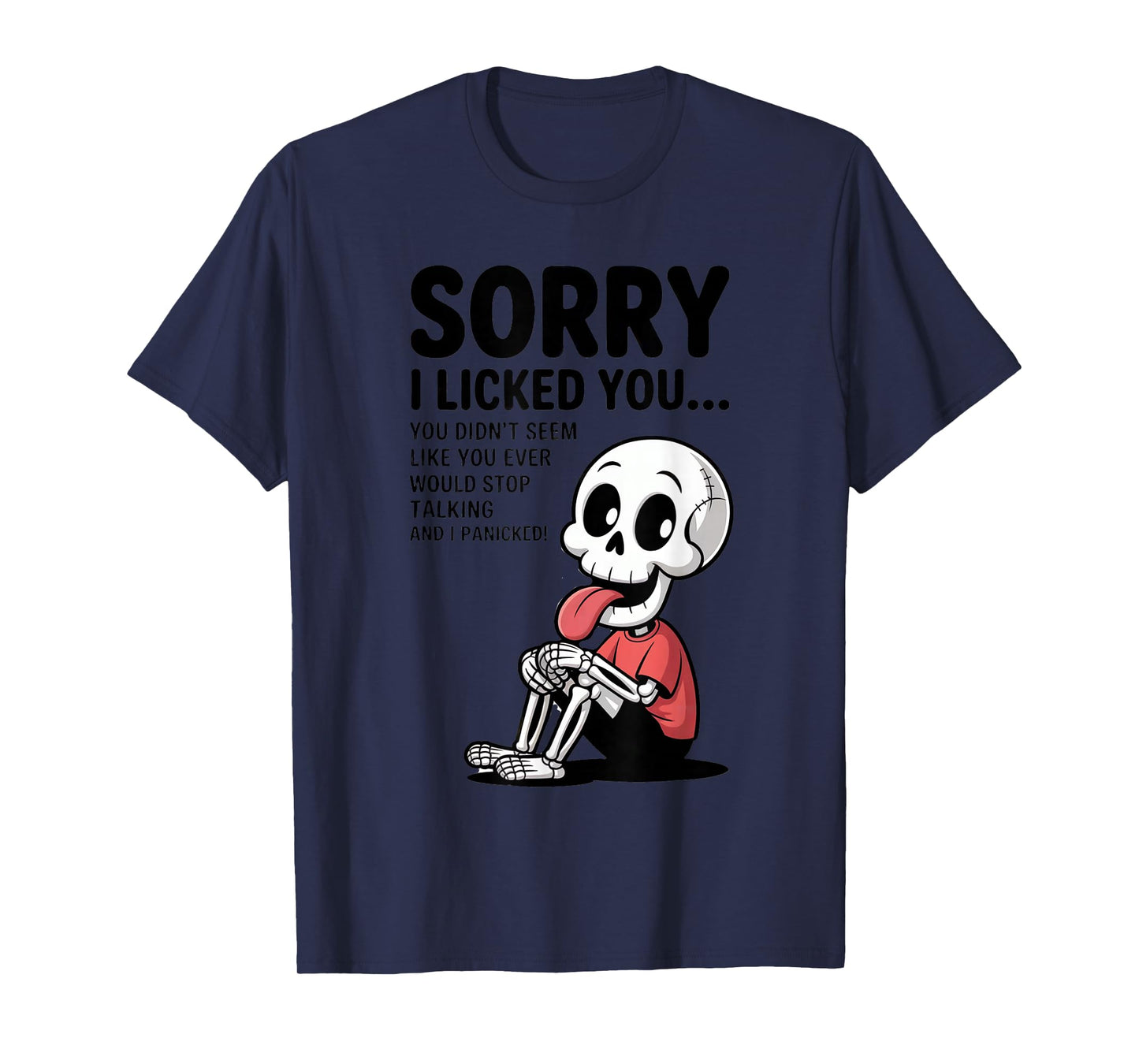 Sorry I Licked You You Didn't Seem Like You Would Ever Spook T-Shirt