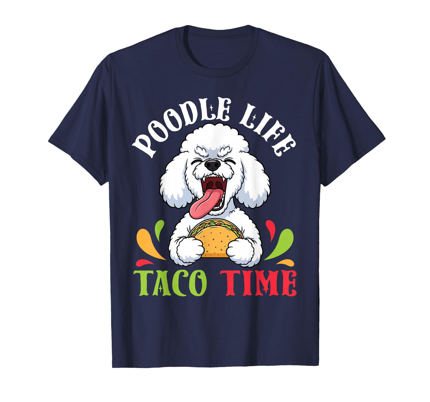 Poodle Dog Life Taco Time Mexican Food Lover Mother Father T-Shirt