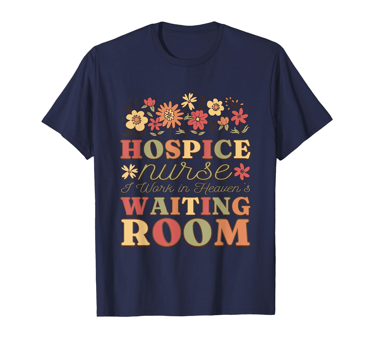 Hospice Nurse I Work In Heaven'S Waiting Room, Hospice Nurse T-Shirt
